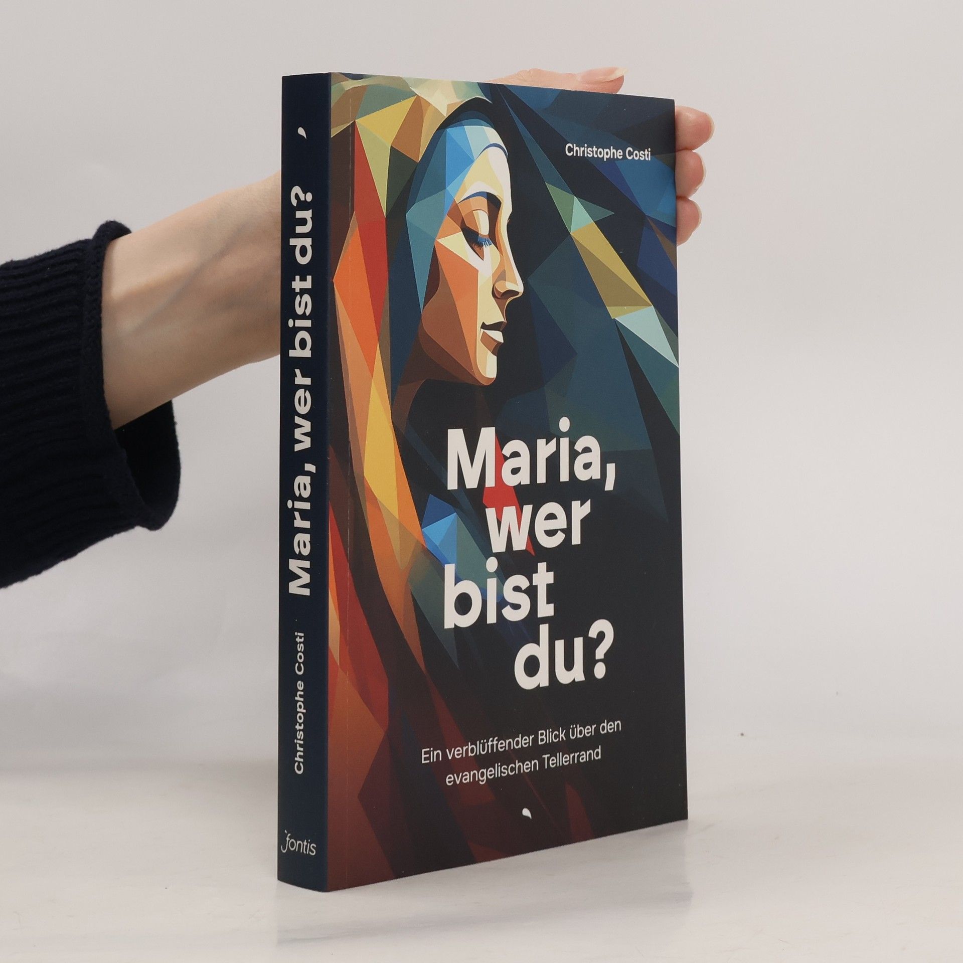 Christophe L. P. Costi Maria, wer bist du?: Ein verblüffender Blick über den evangelischen Tellerrand