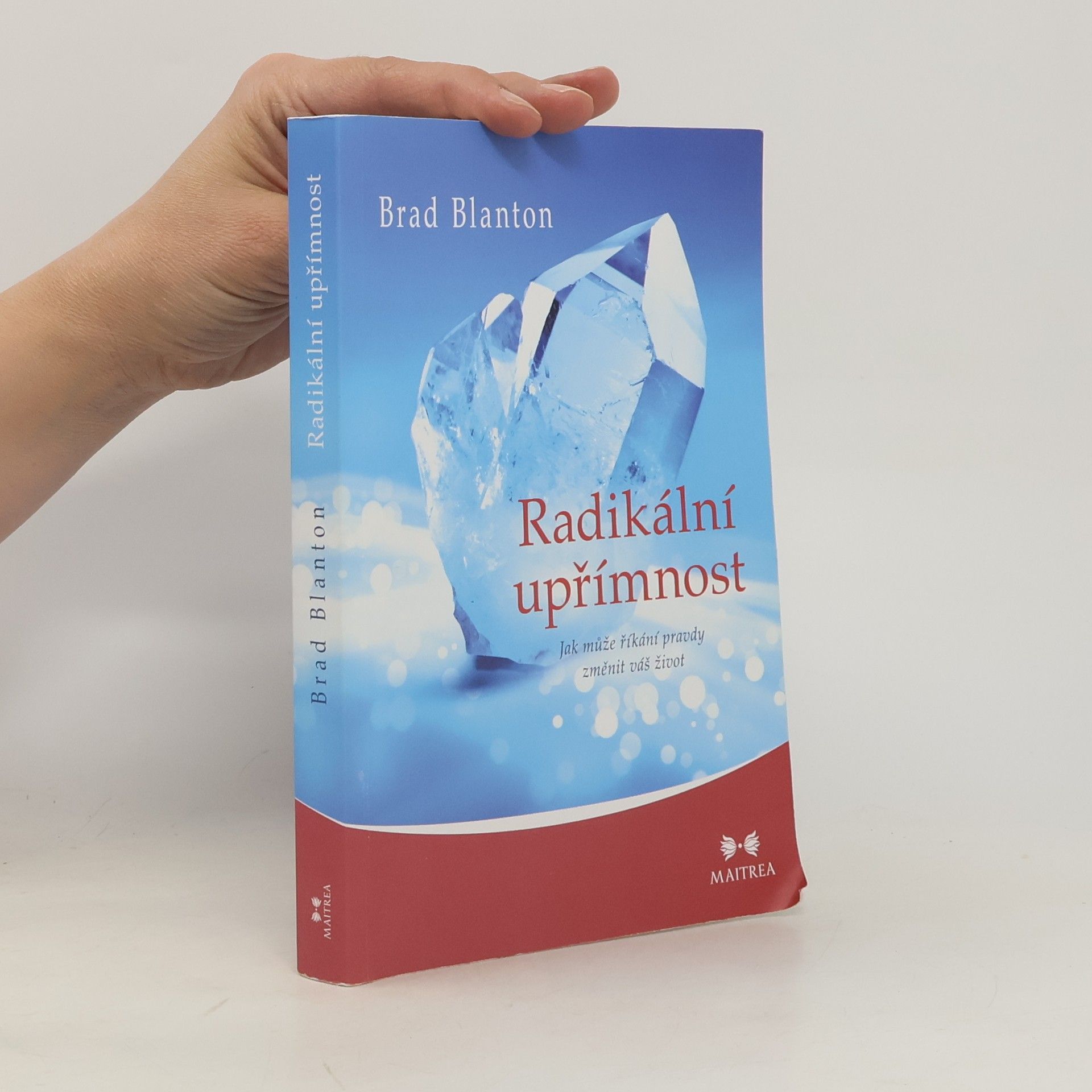 Brad Blanton Radikální upřímnost: Jak může říkání pravdy změnit váš život