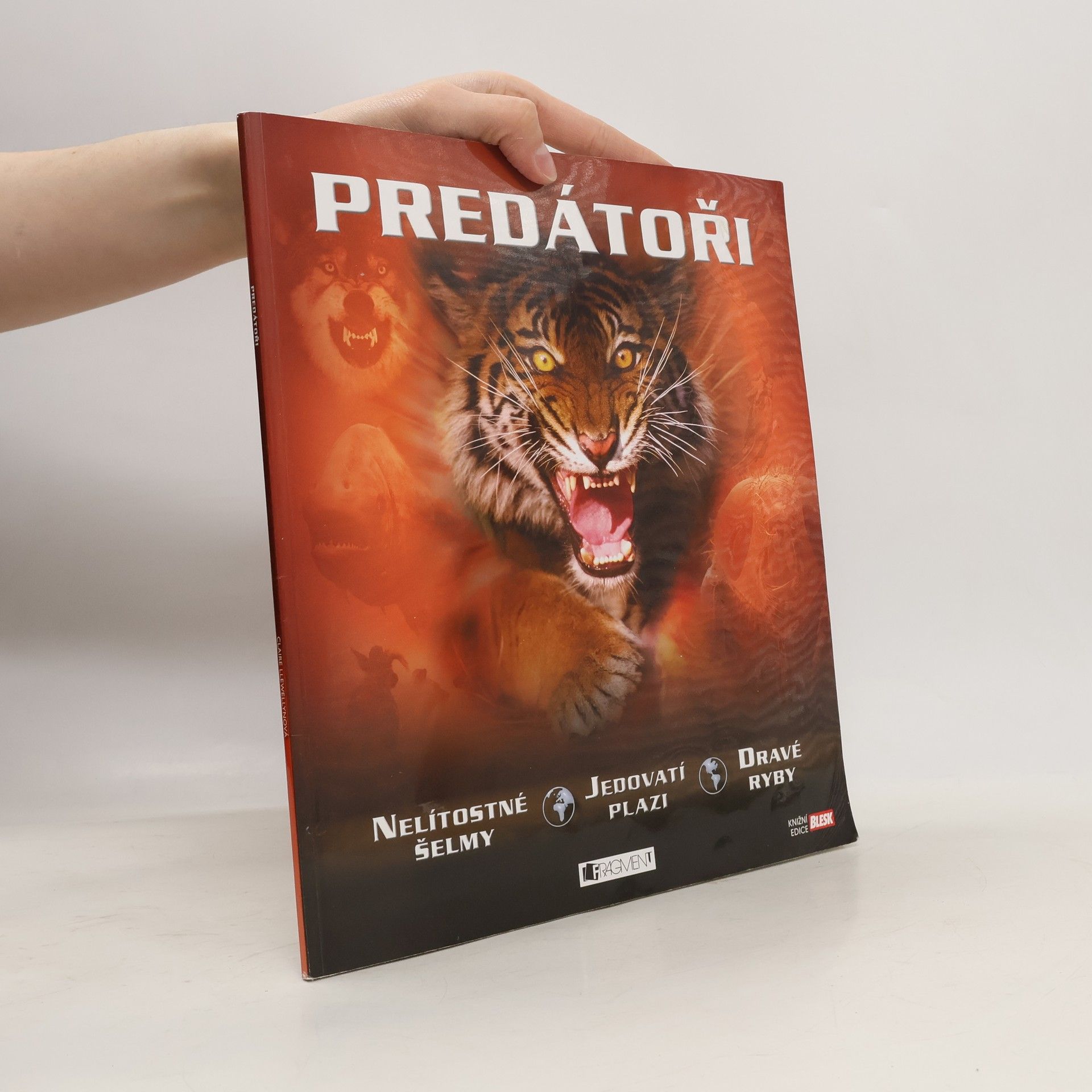 Claire Llewellyn Predátoři: Nelítostné šelmy, jedovatí plazi, dravé ryby