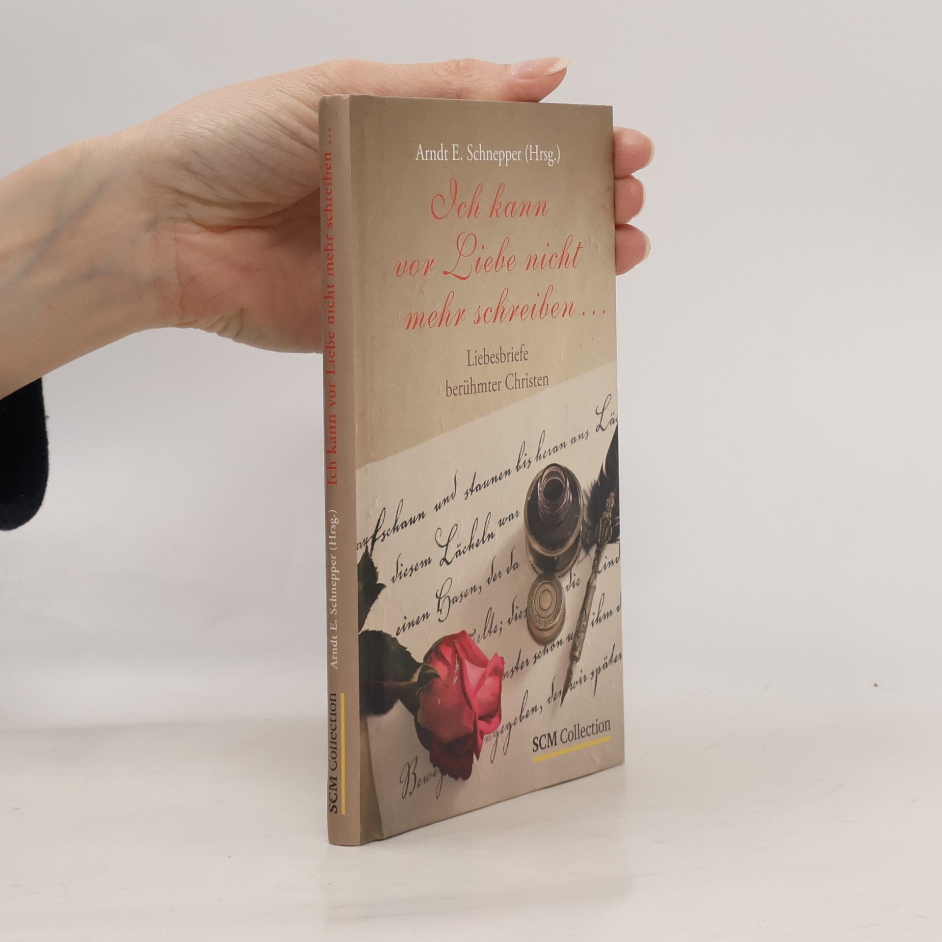 Arndt Schnepper Ich kann vor Liebe nicht mehr schreiben ...