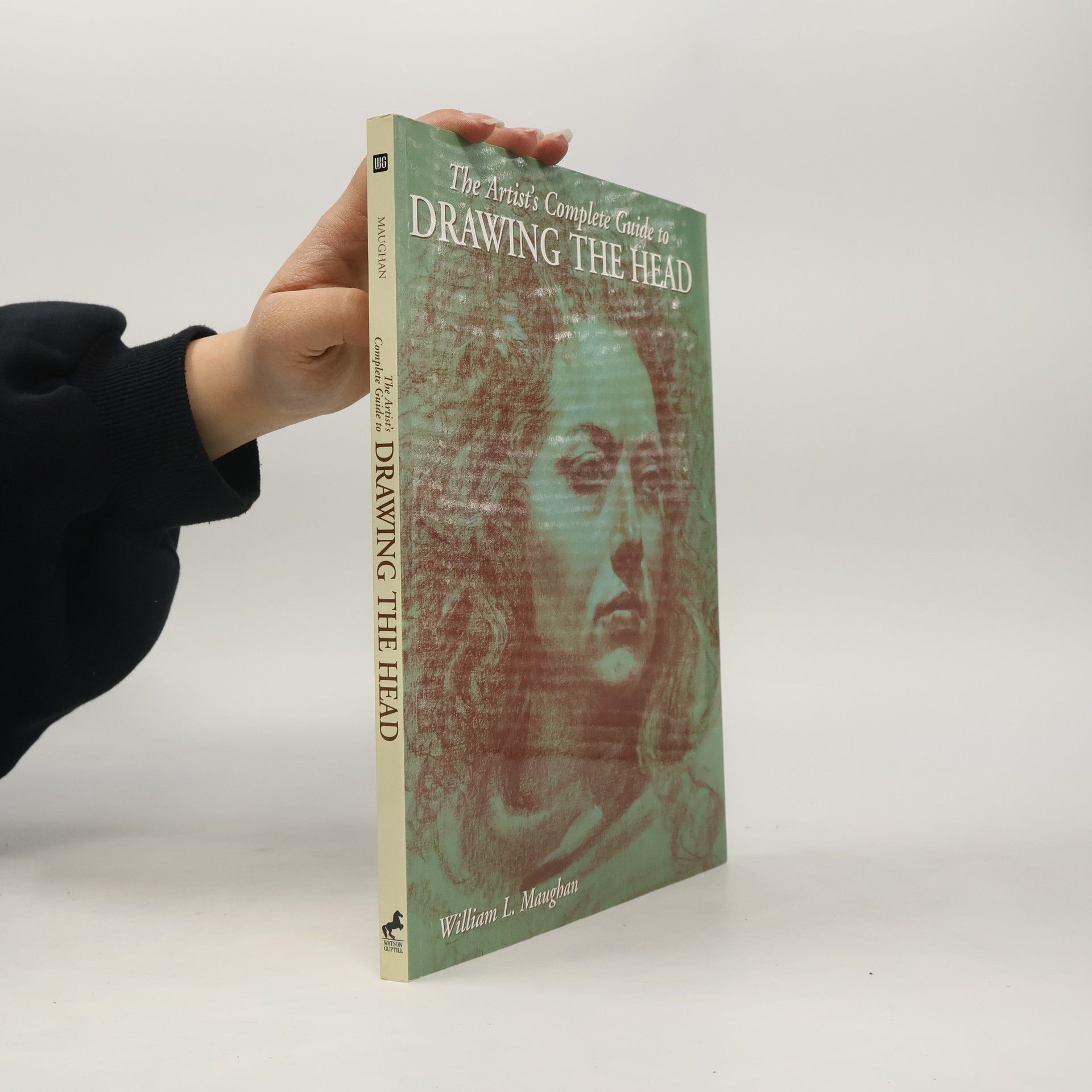 William L. Maughan The Artist's Complete Guide to Drawing the Head