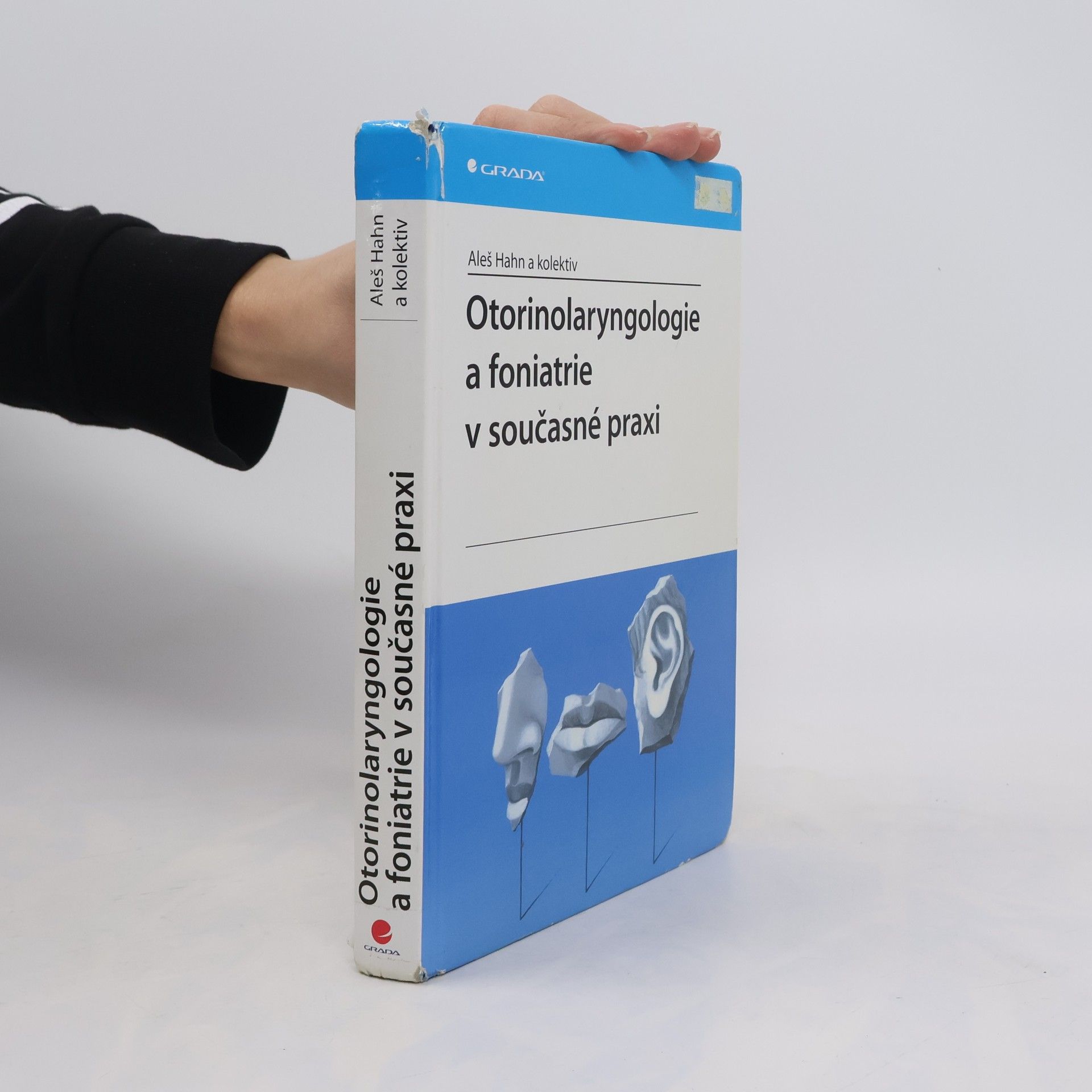 Aleš Hahn Otorinolaryngologie a foniatrie v současné praxi