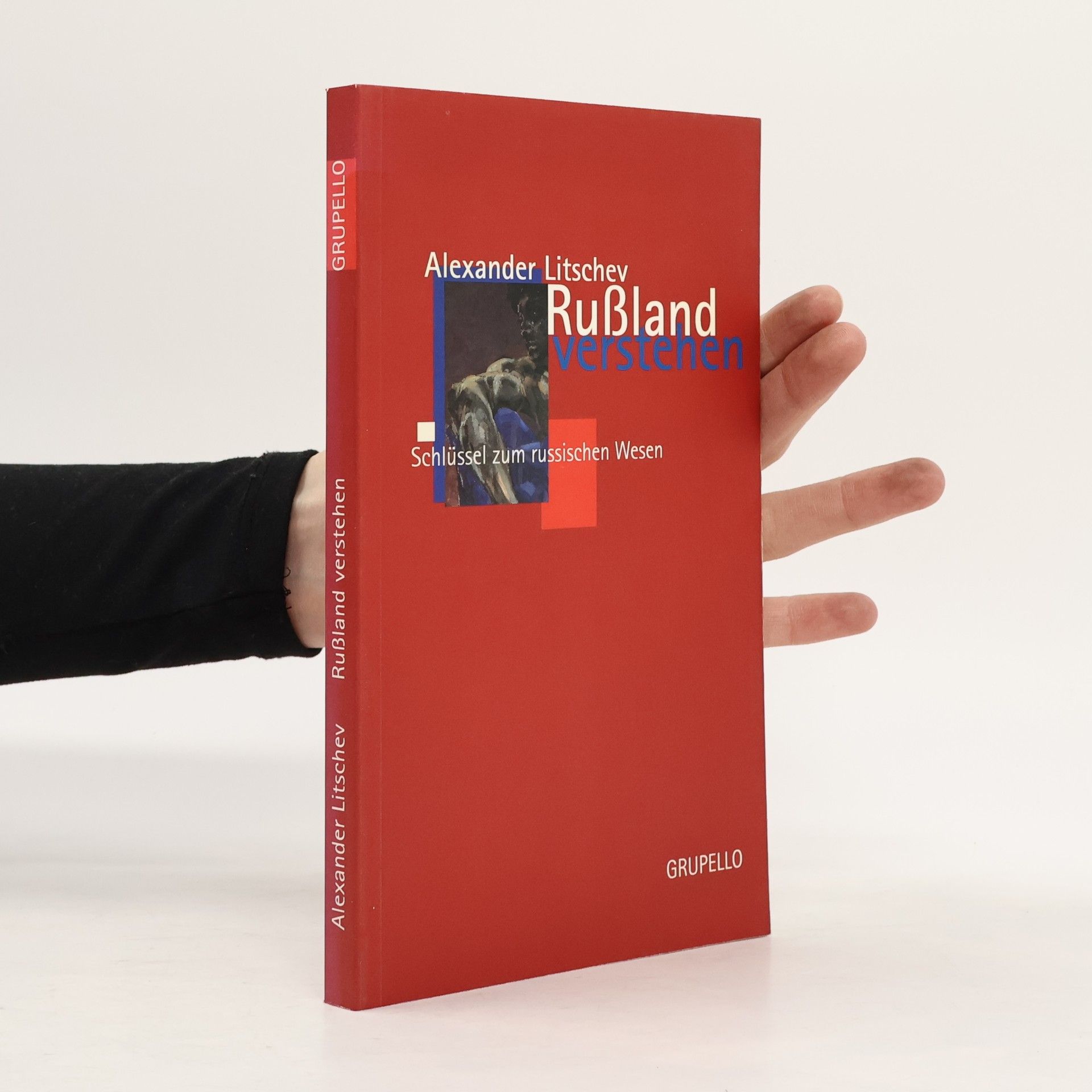 Alexander Litschev Rußland verstehen: Schlüssel zum russischen Wesen
