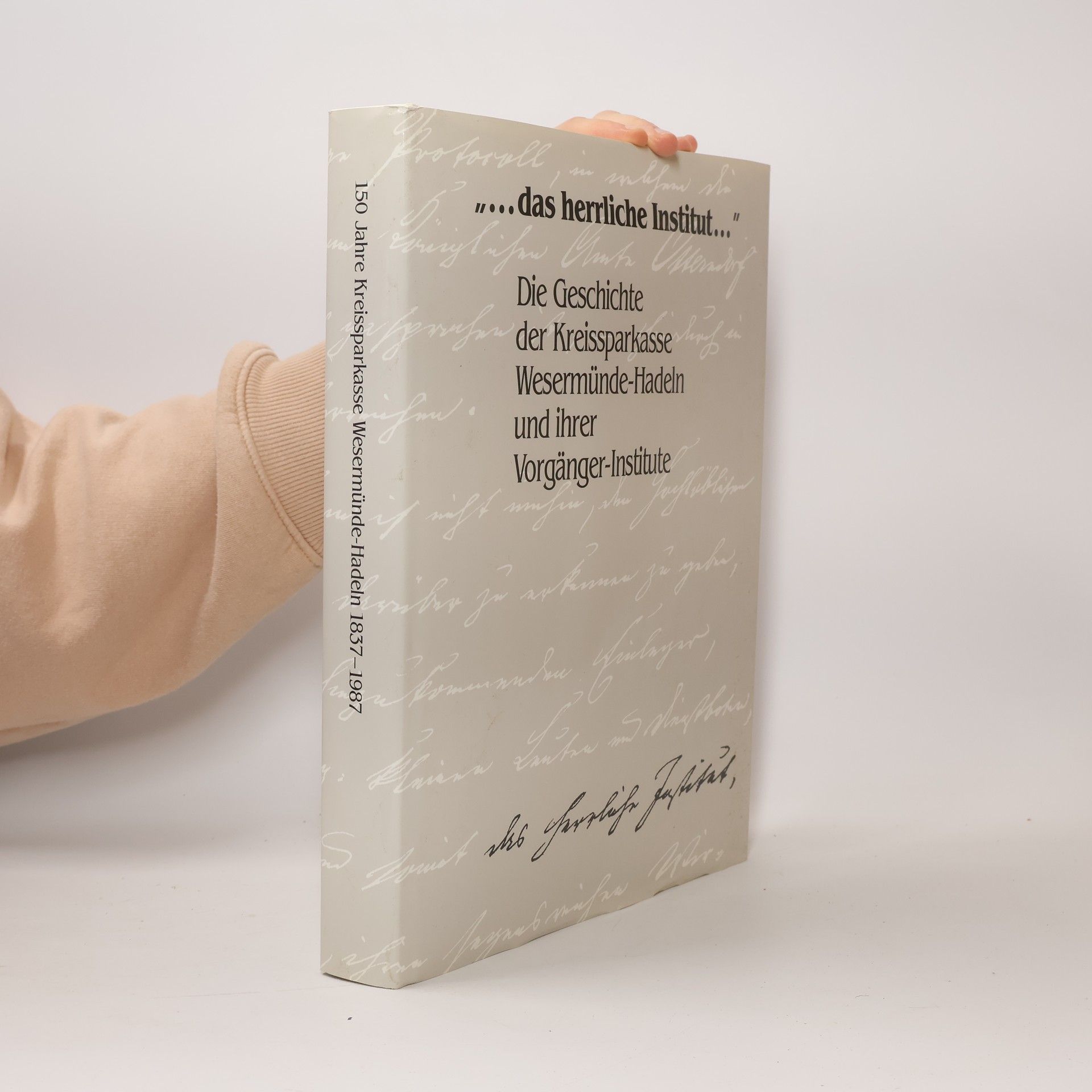 Friedrich Juchter Die Geschichte der Kreissparkasse Wesermünde-Hadeln und ihrer Vorgänger-Institute 1837-1987