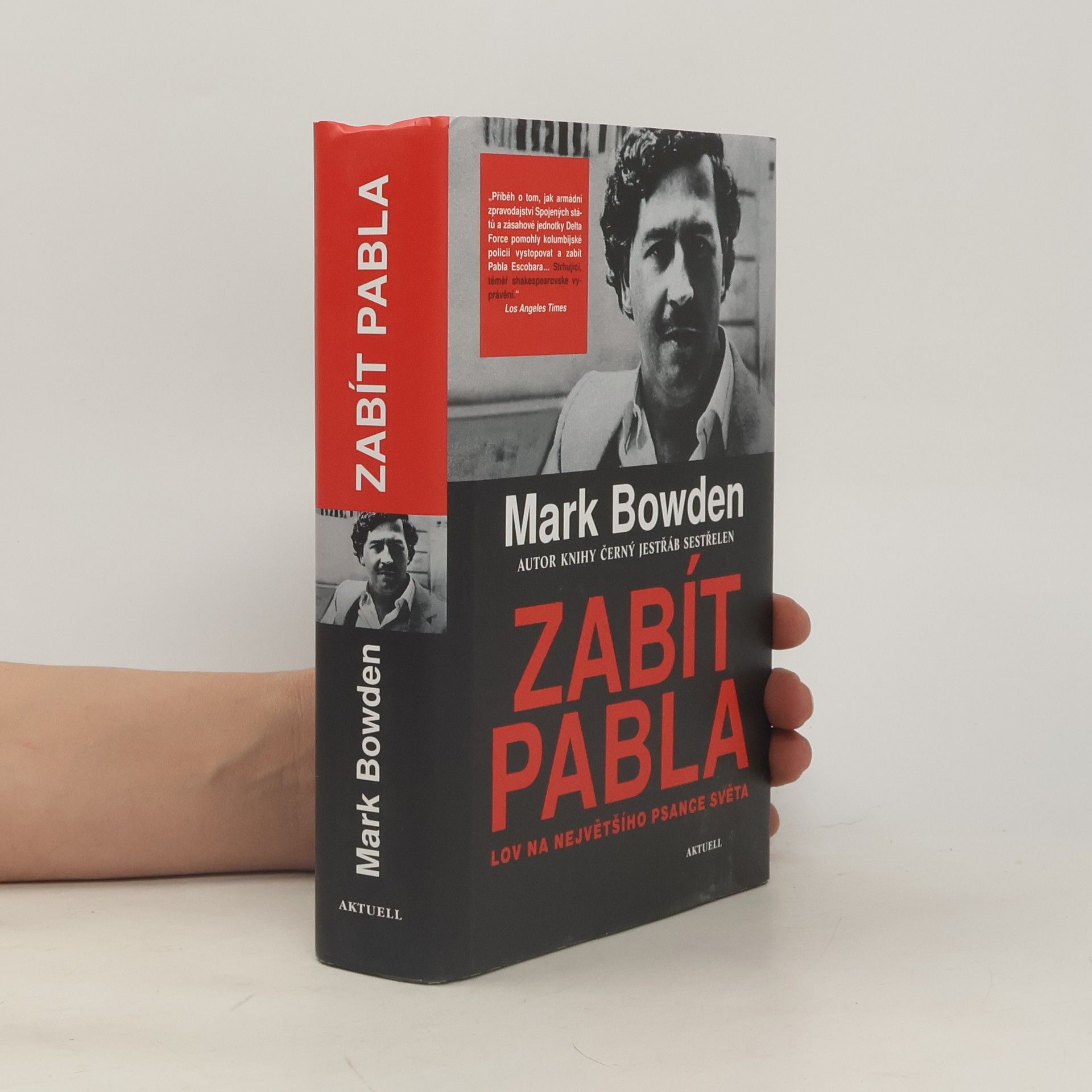 Mark Bowden Zabít Pabla - Lov na největšího psance světa