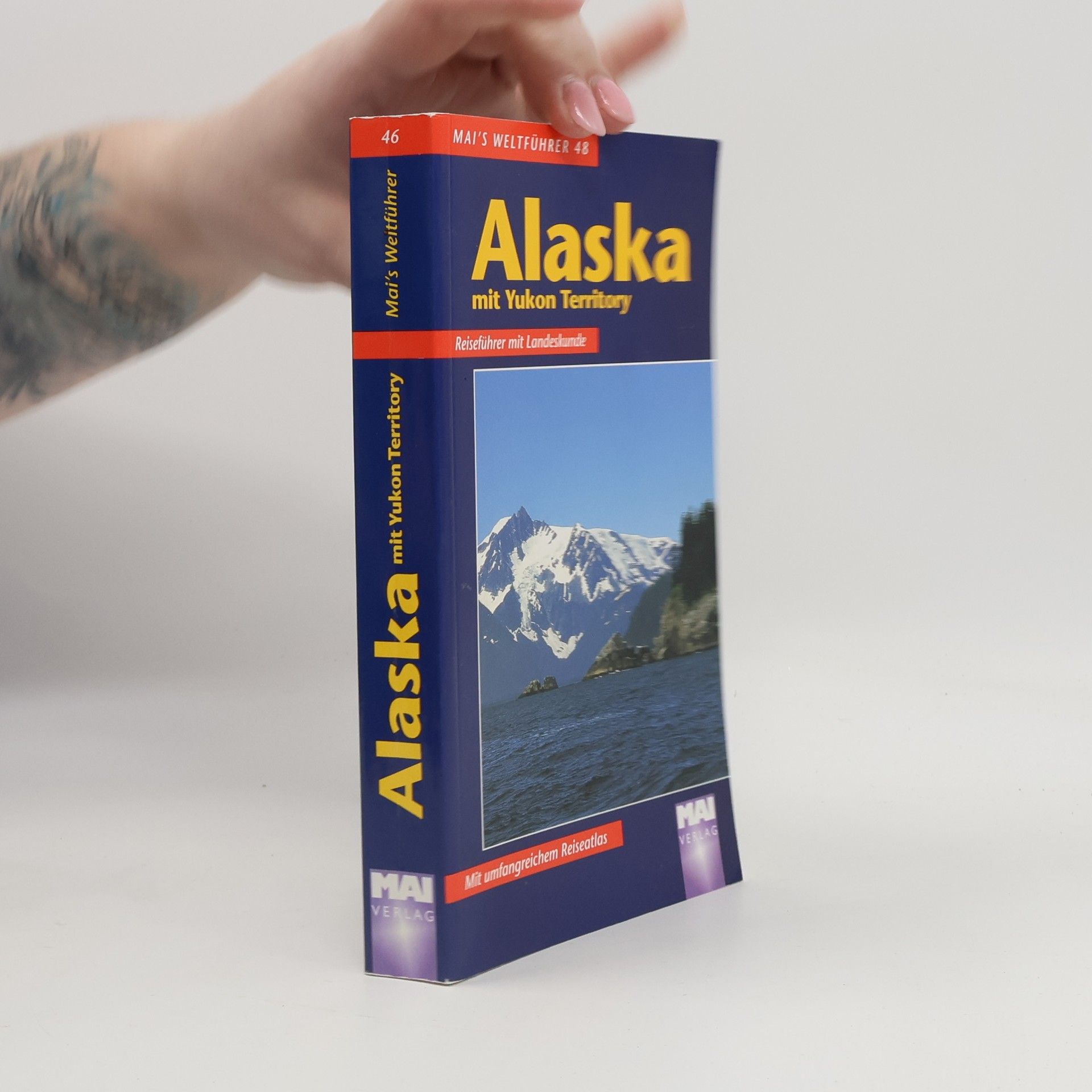 Alfred Ludwig Mai's Weltführer - 46: Alaska mit Yukon Territory