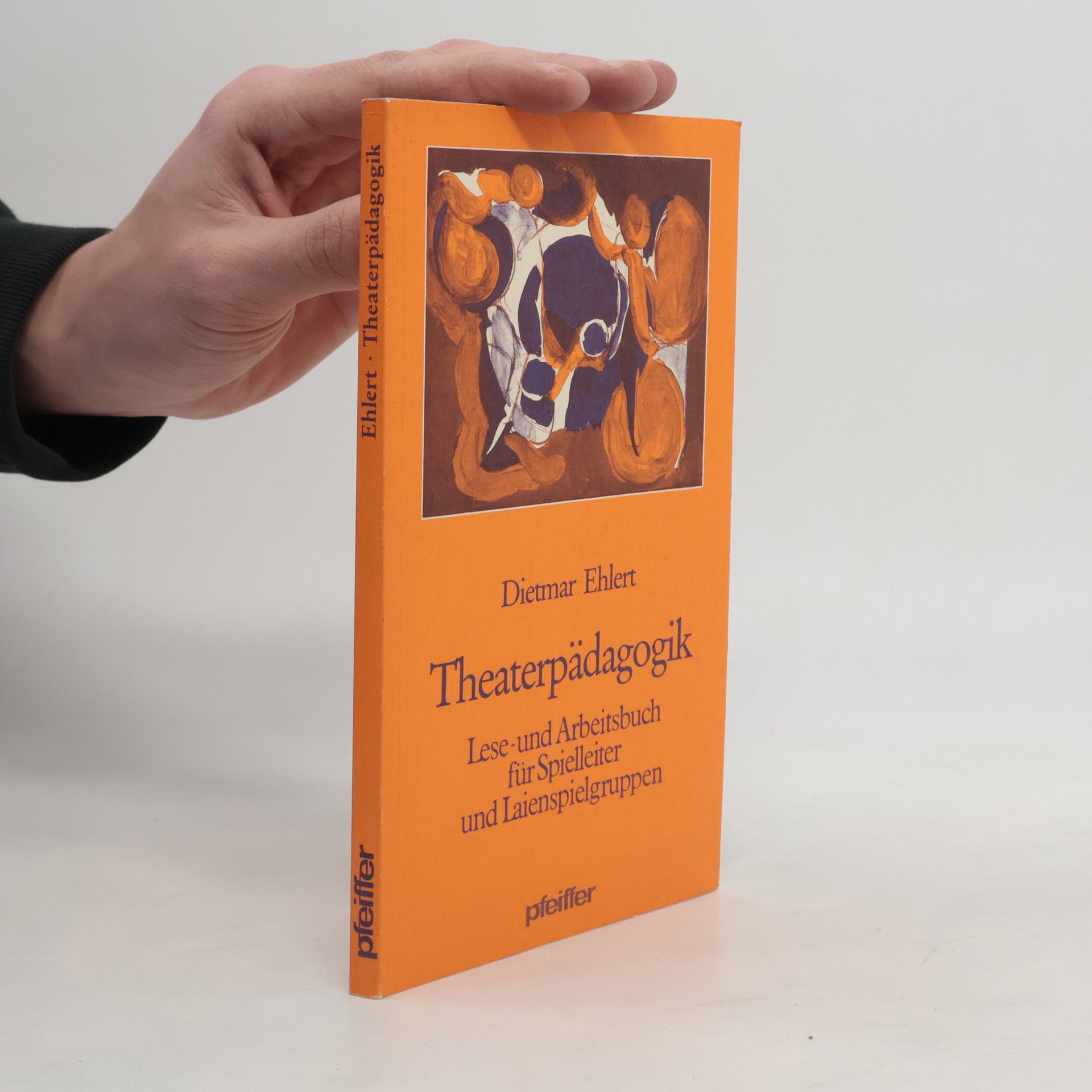 Dietmar Ehlert Theaterpädagogik: Lese- und Arbeitsbuch für Spielleiter und Laienspielgruppen