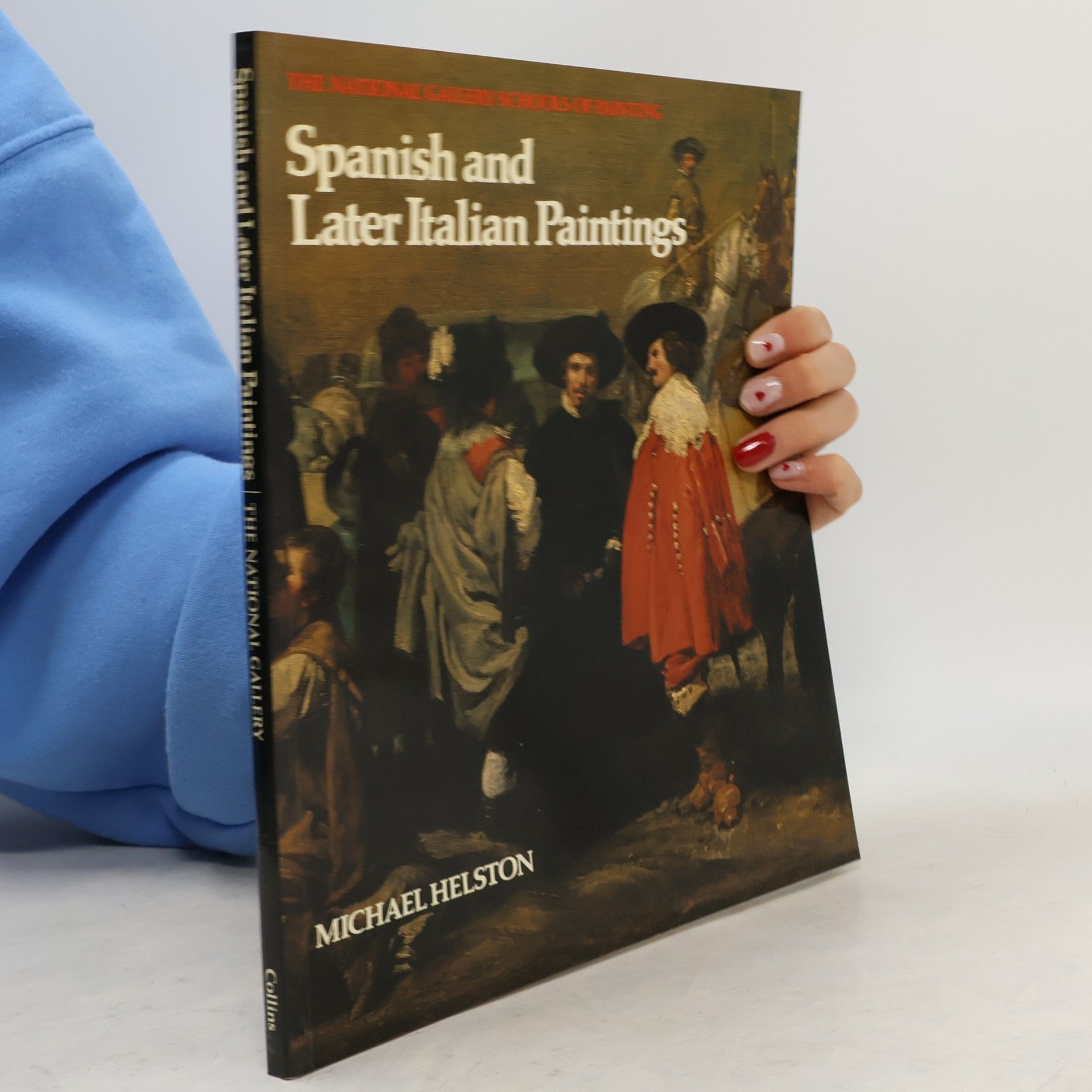 Michael Helston The National Gallery Schools of Painting: Spanish and Later Italian Paintings