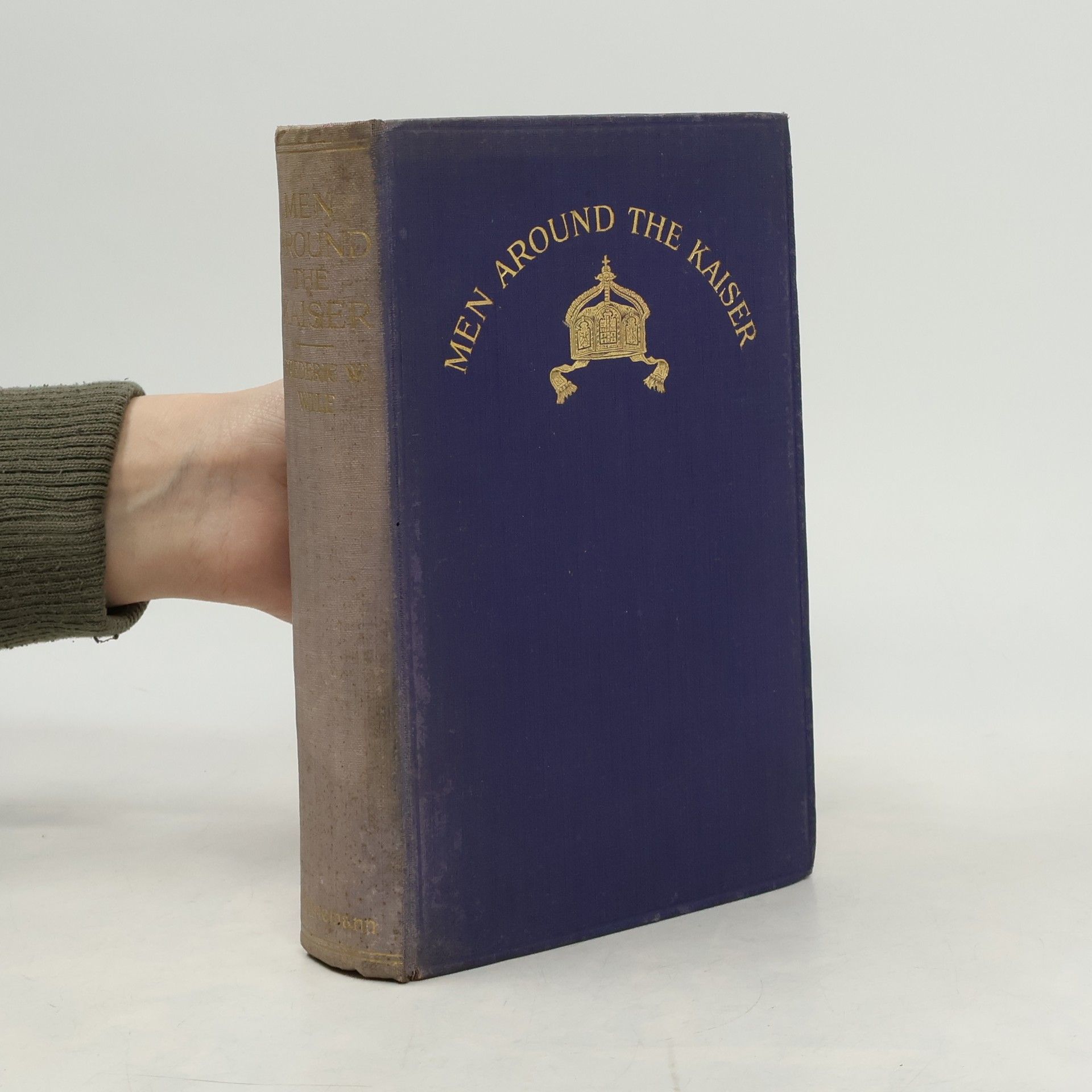 Frederic William Wile Men Around the Kaiser