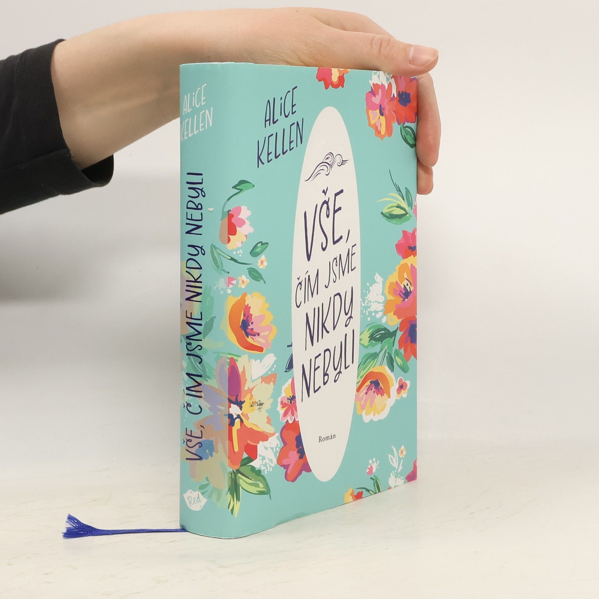 Alice Kellen Vše, čím jsme nikdy nebyli: nech život plynout. 1. díl