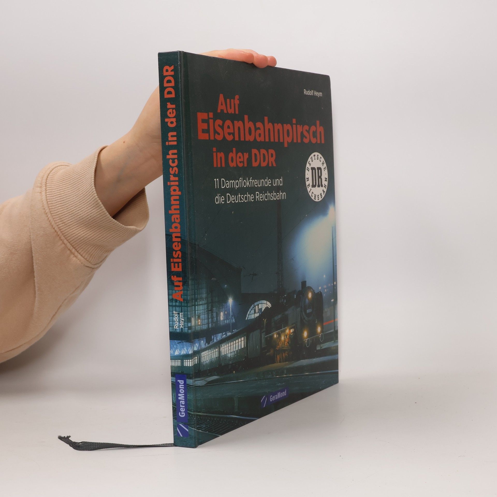 Rudolf Heym Auf Eisenbahnpirsch in der DDR