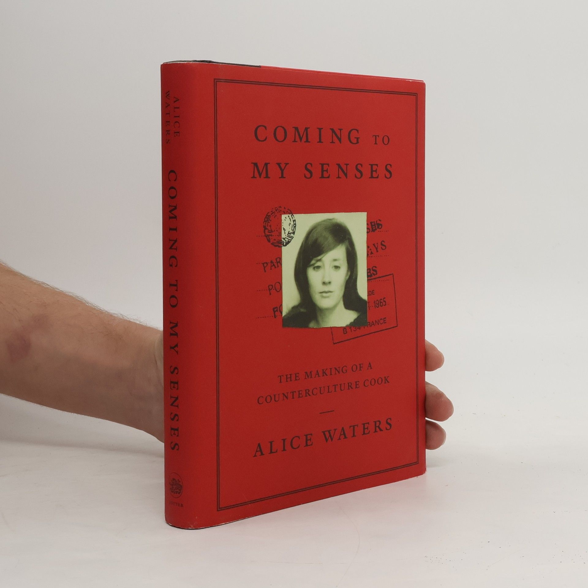 Alice Waters Coming to My Senses: The Making of a Counterculture Cook