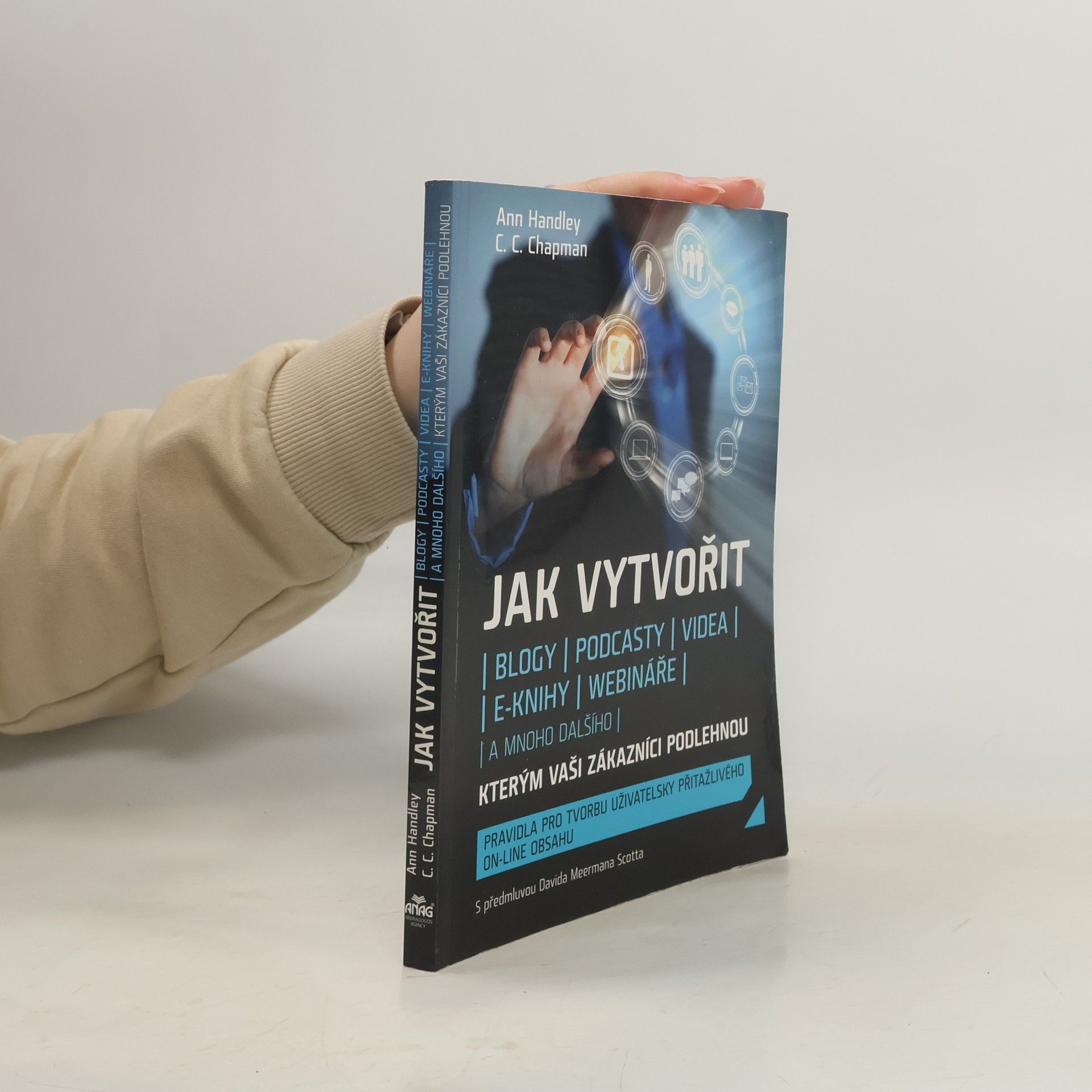 Ann Handley Jak vytvořit blogy, podcasty, videa, e-knihy, webináře a mnoho dalšího, kterým vaši zákazníci podlehnou