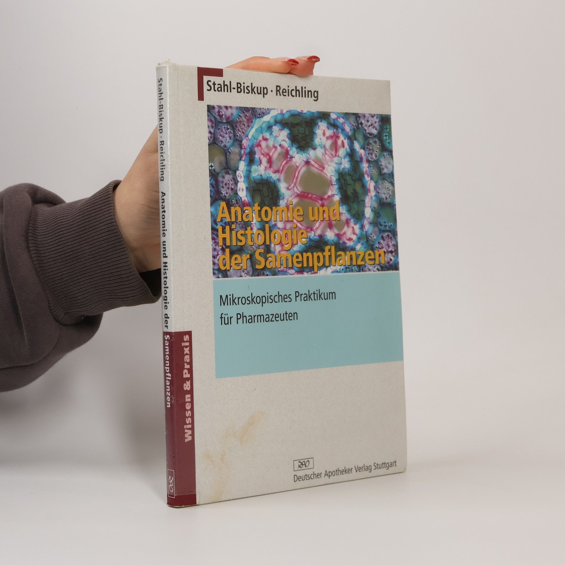 Elisabeth Stahl Biskup Wissen & Praxis: Anatomie und Histologie der Samenpflanzen