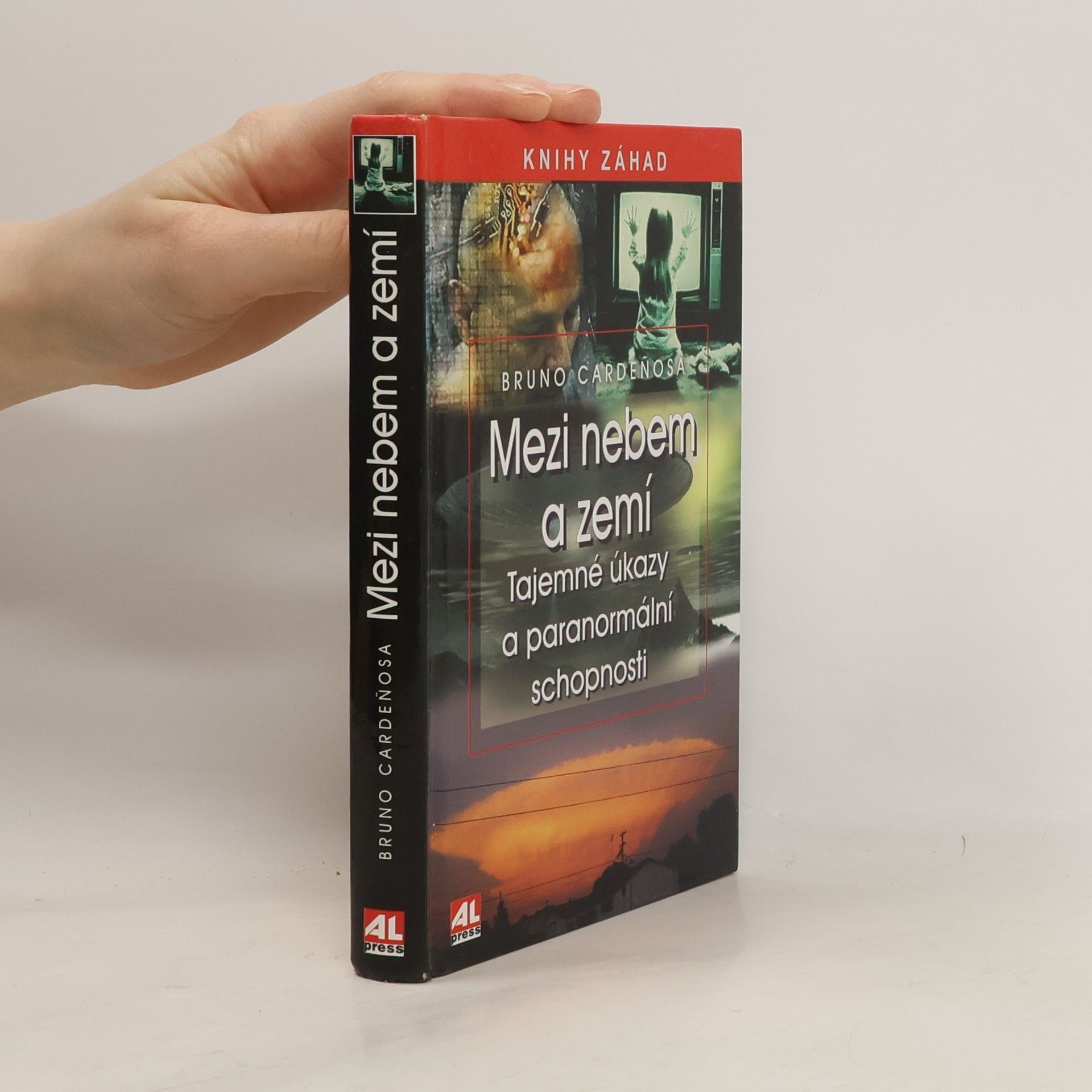 Bruno Cardeñosa Mezi nebem a zemí : tajemné úkazy a paranormální schopnosti