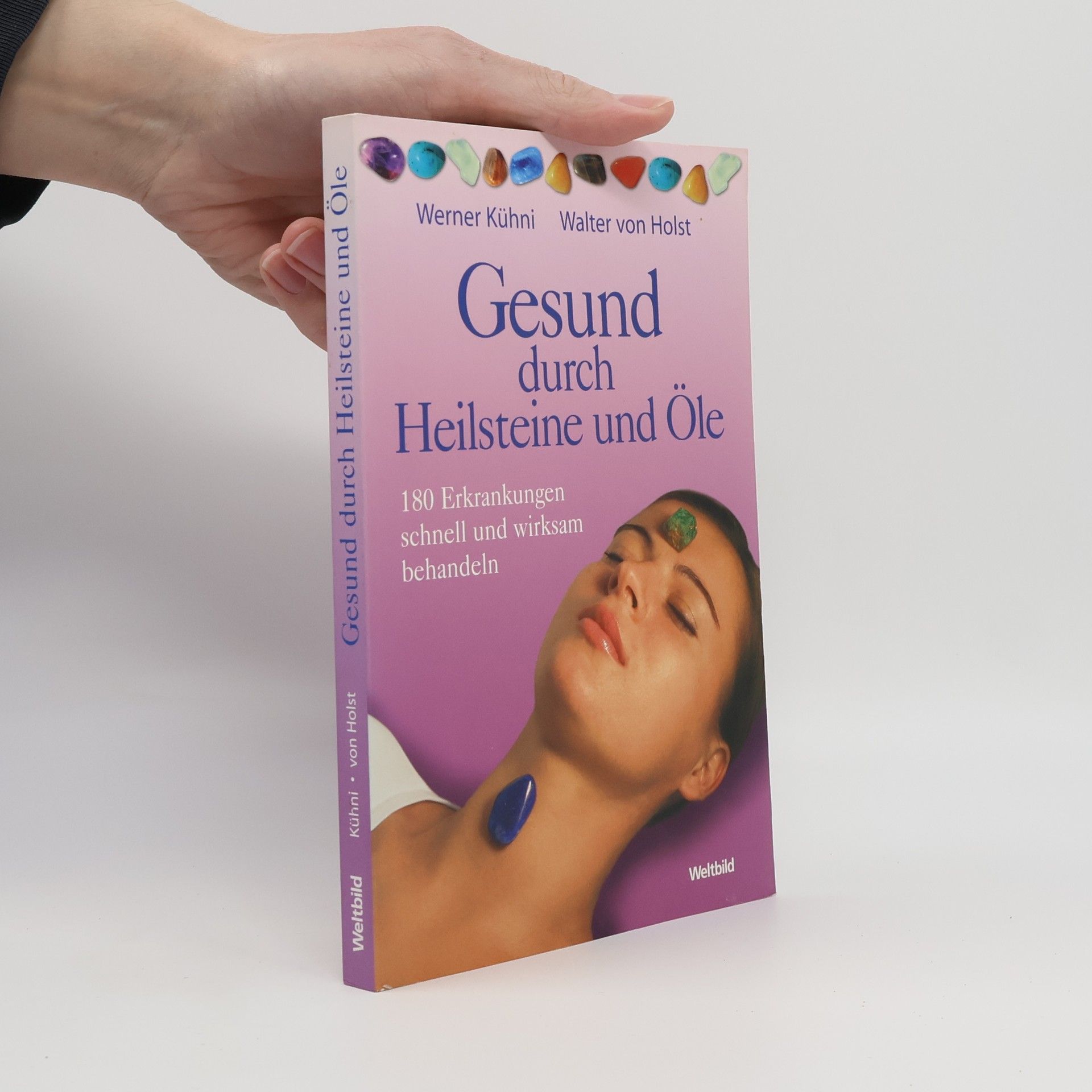Werner Kühni Gesund durch Heilsteine und Öle