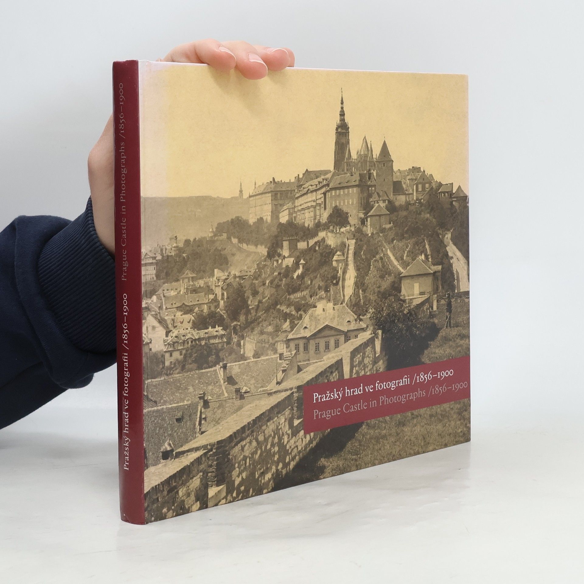 Pražský hrad ve fotografii 1856-1900 : Prague Castle in Photographs 1856-1900