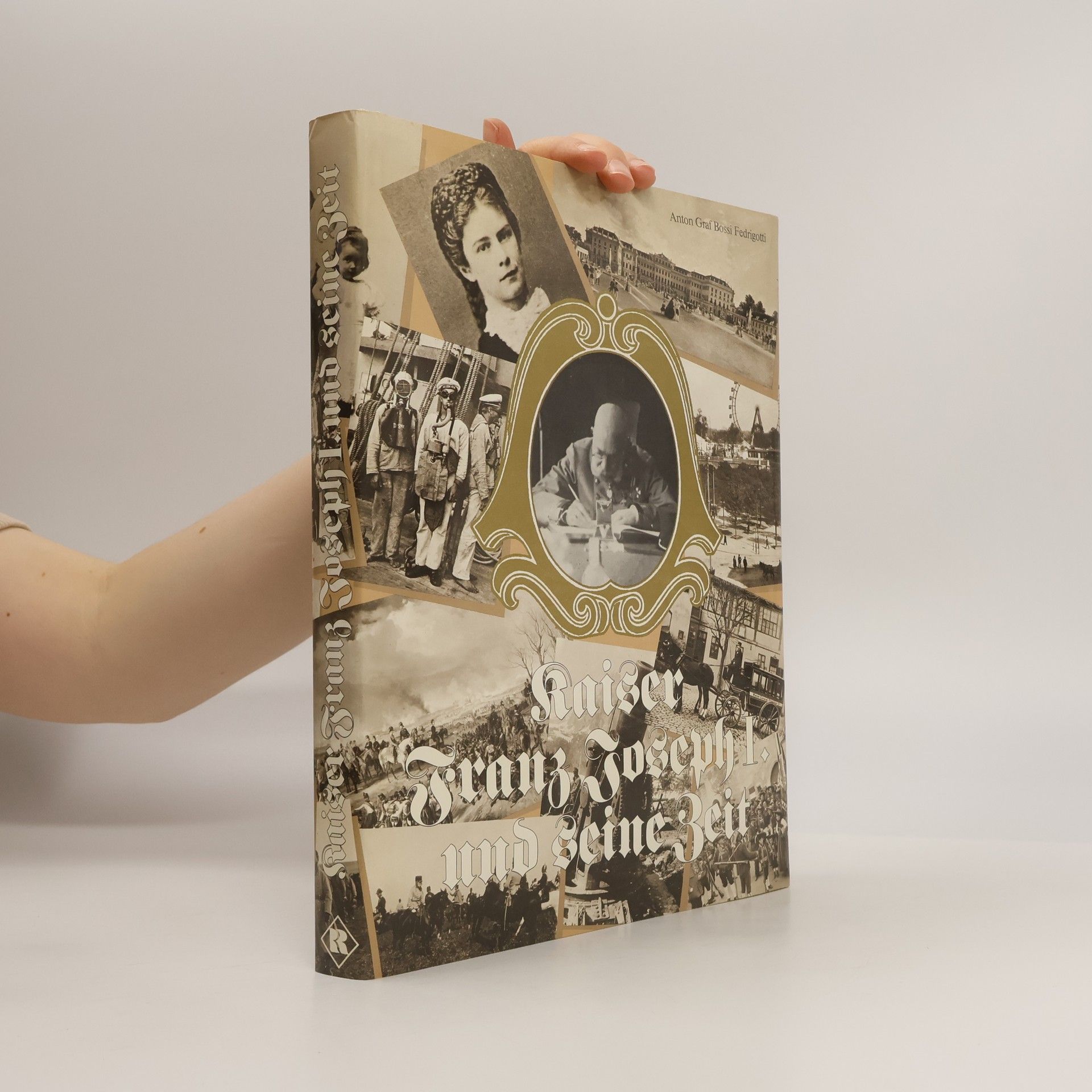 Anton Bossi Fedrigotti Kaiser Franz Joseph I. [der Erste] und seine Zeit