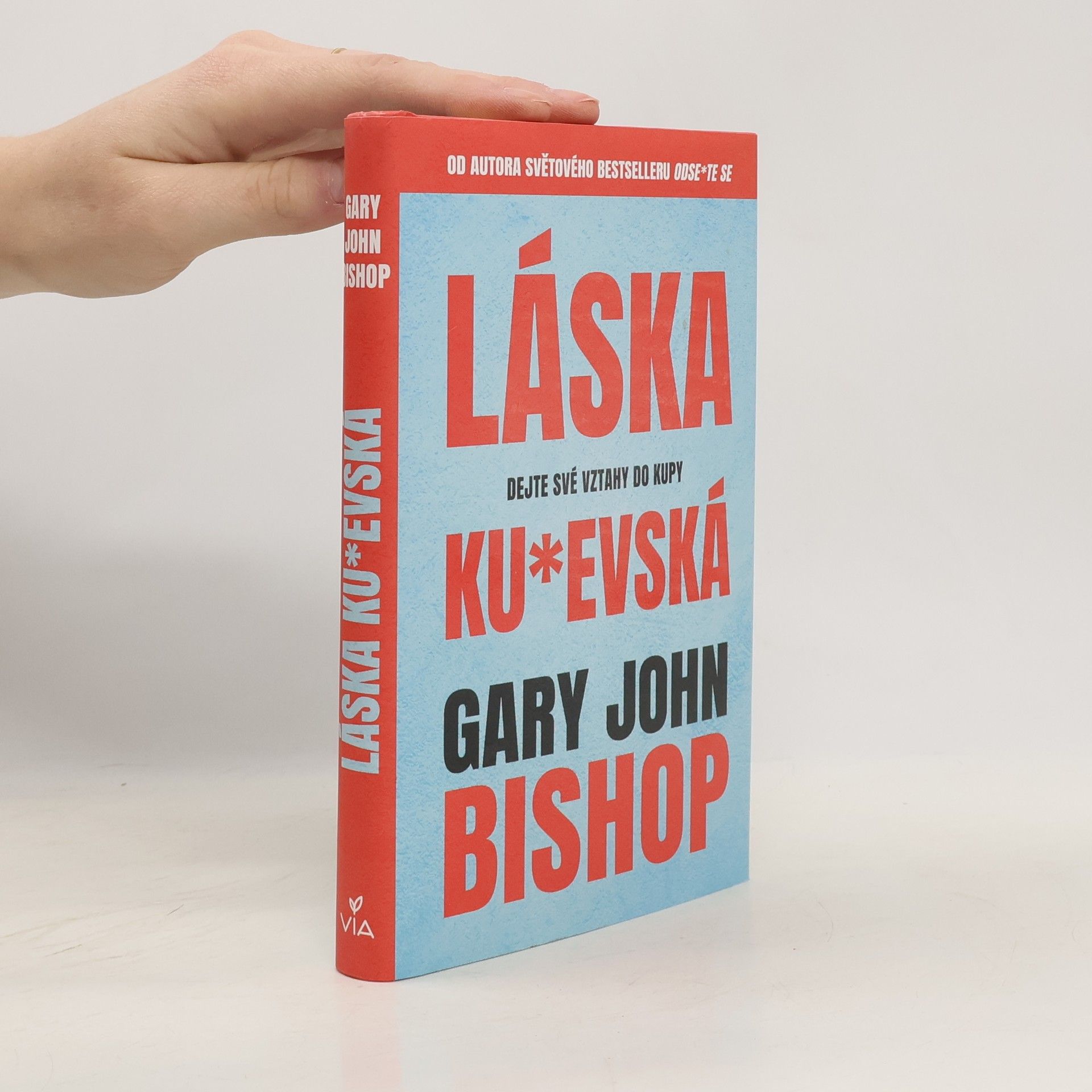 Gary John Bishop Láska ku*evská : dejte své vztahy do kupy