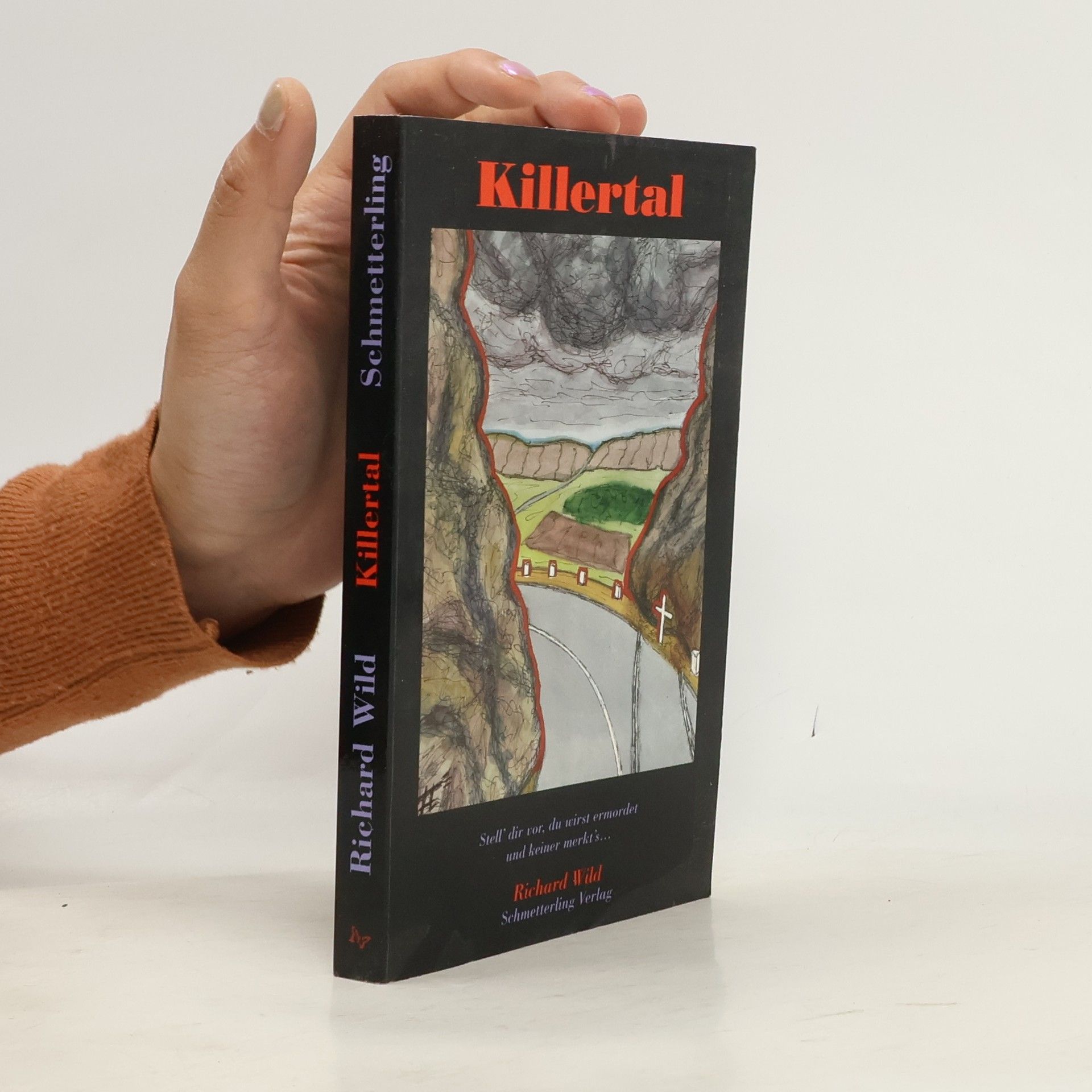 Richard Wild Killertal. Stell' dir vor, du wirst ermordet, und keiner merkt's...
