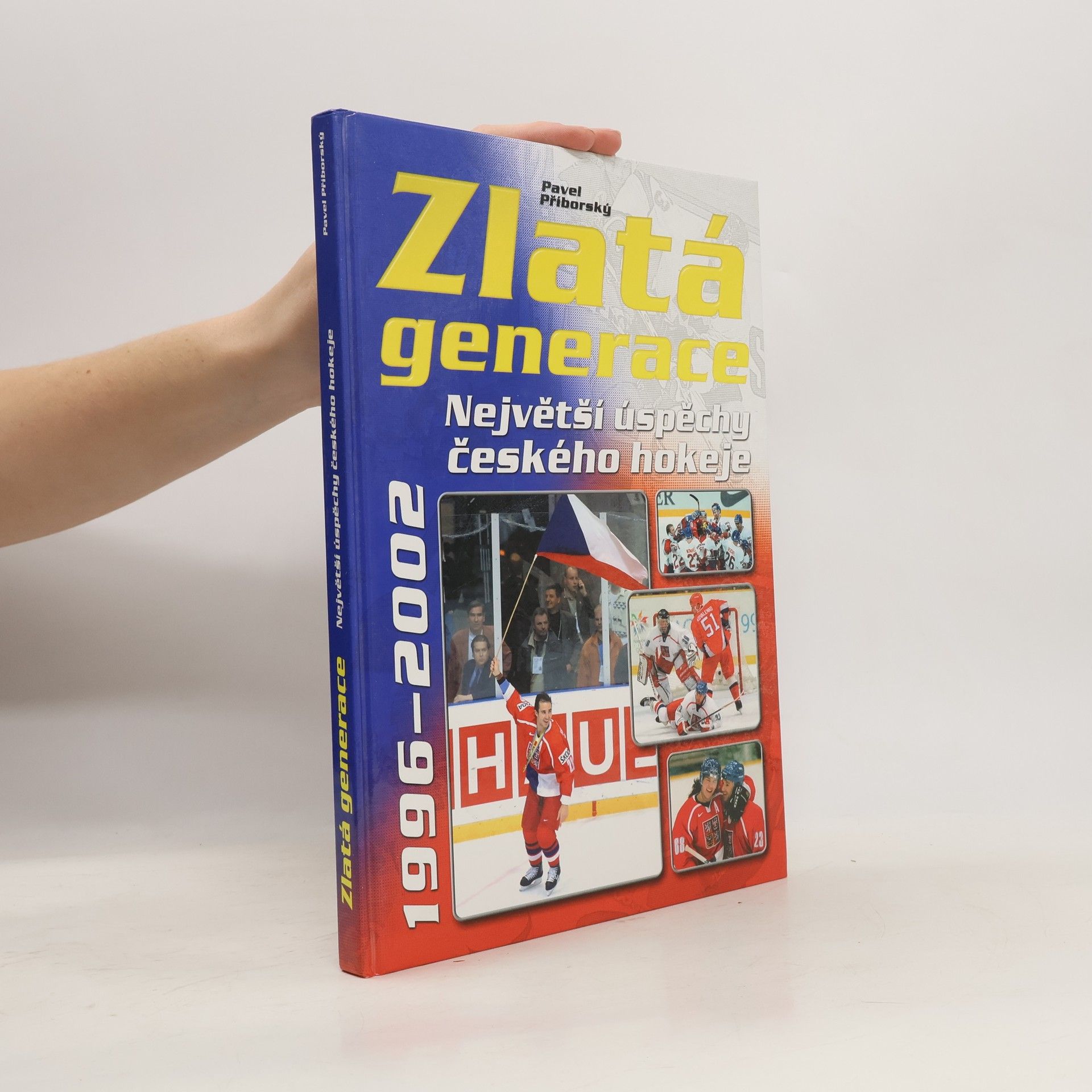 Pavel Příborský Zlatá generace. Připomeňte si největší úspěchy českého hokeje. 1996-2002