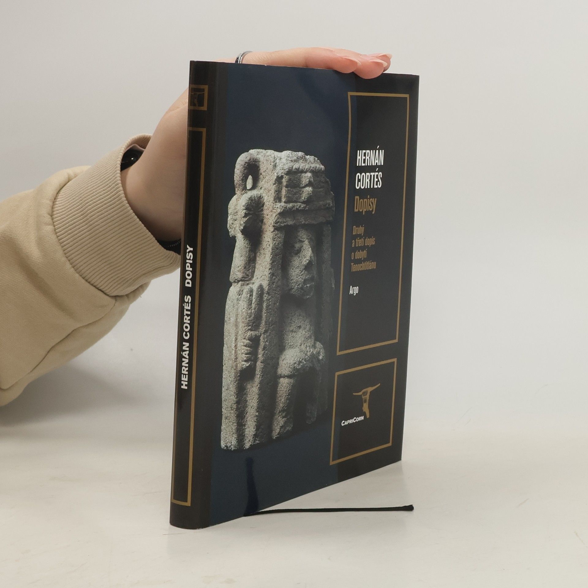 Hernán Cortés Dopisy : druhý a třetí dopis o dobytí Tenochtitlánu