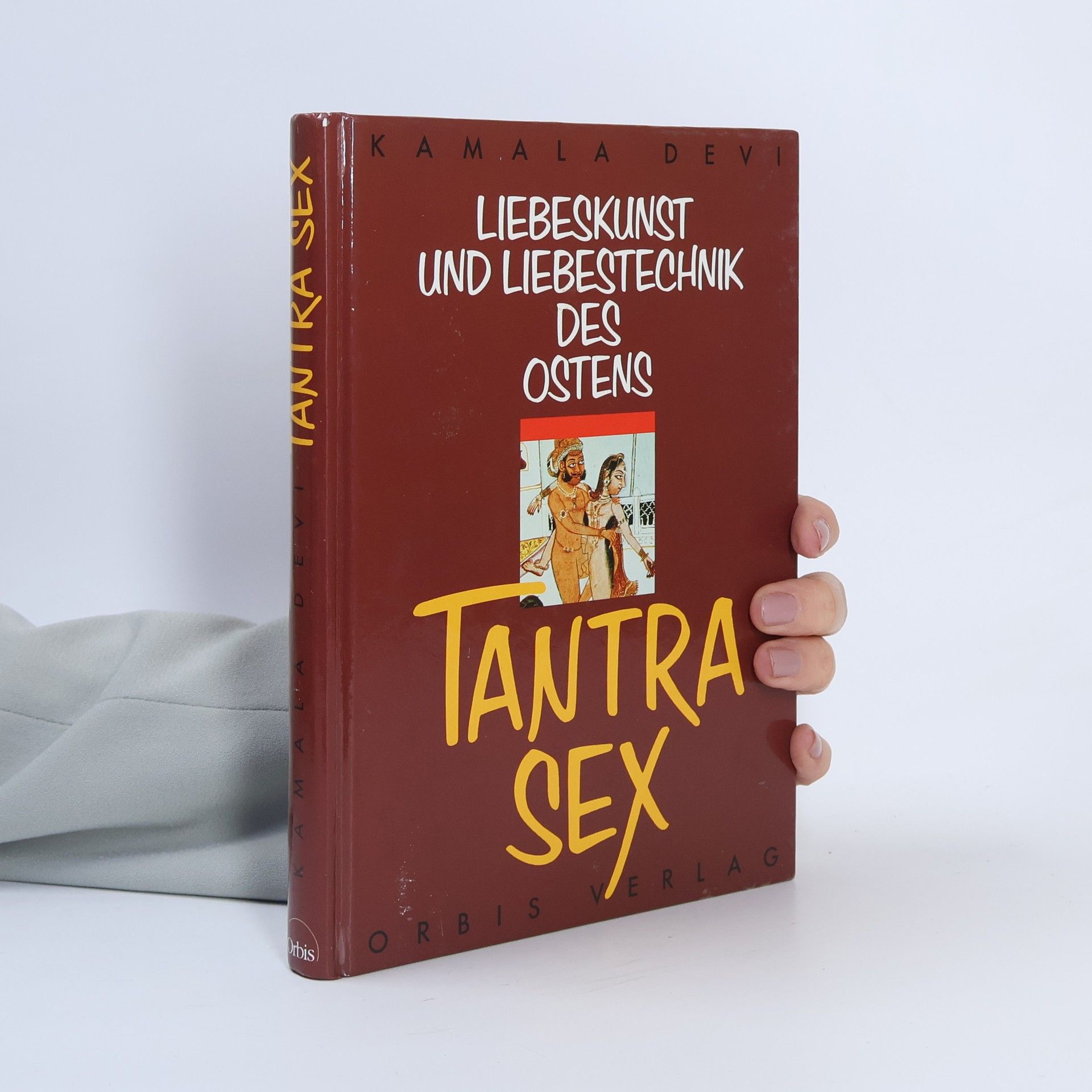 Kamala Devi Tantra-Sex : die modernen Liebestechniken des Ostens