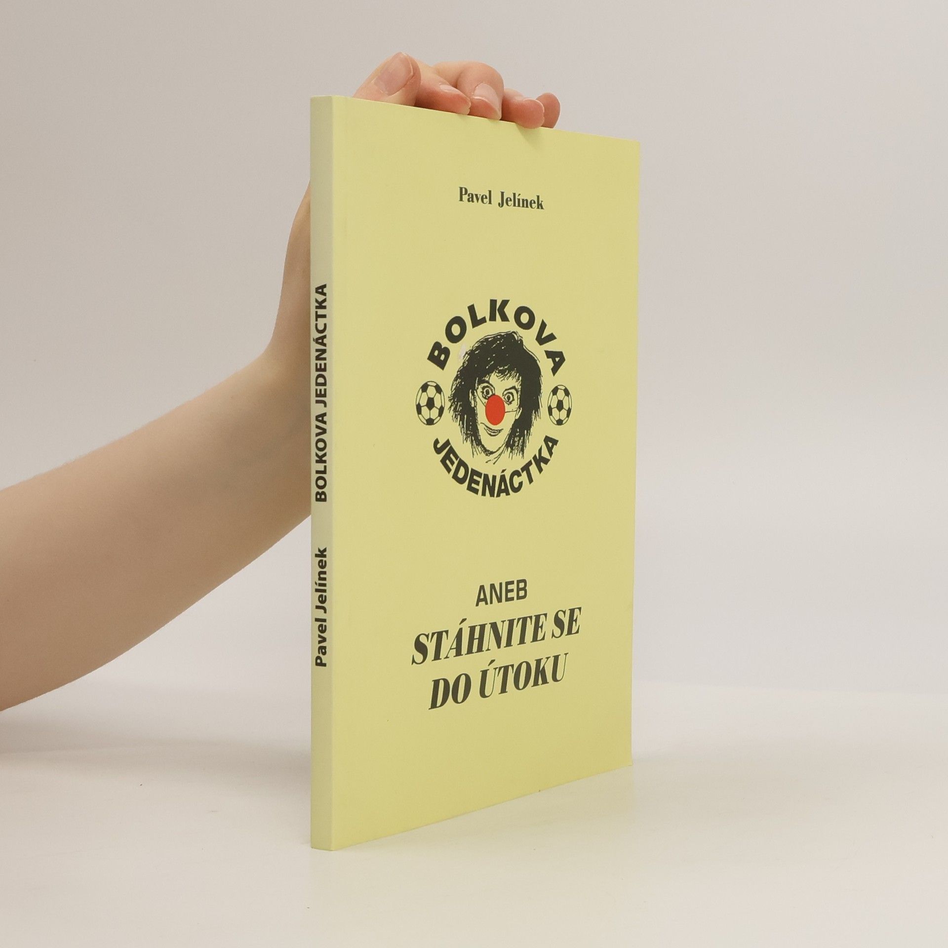 Pavel Jelínek Bolkova jedenáctka, aneb, Stáhnite se do útoku