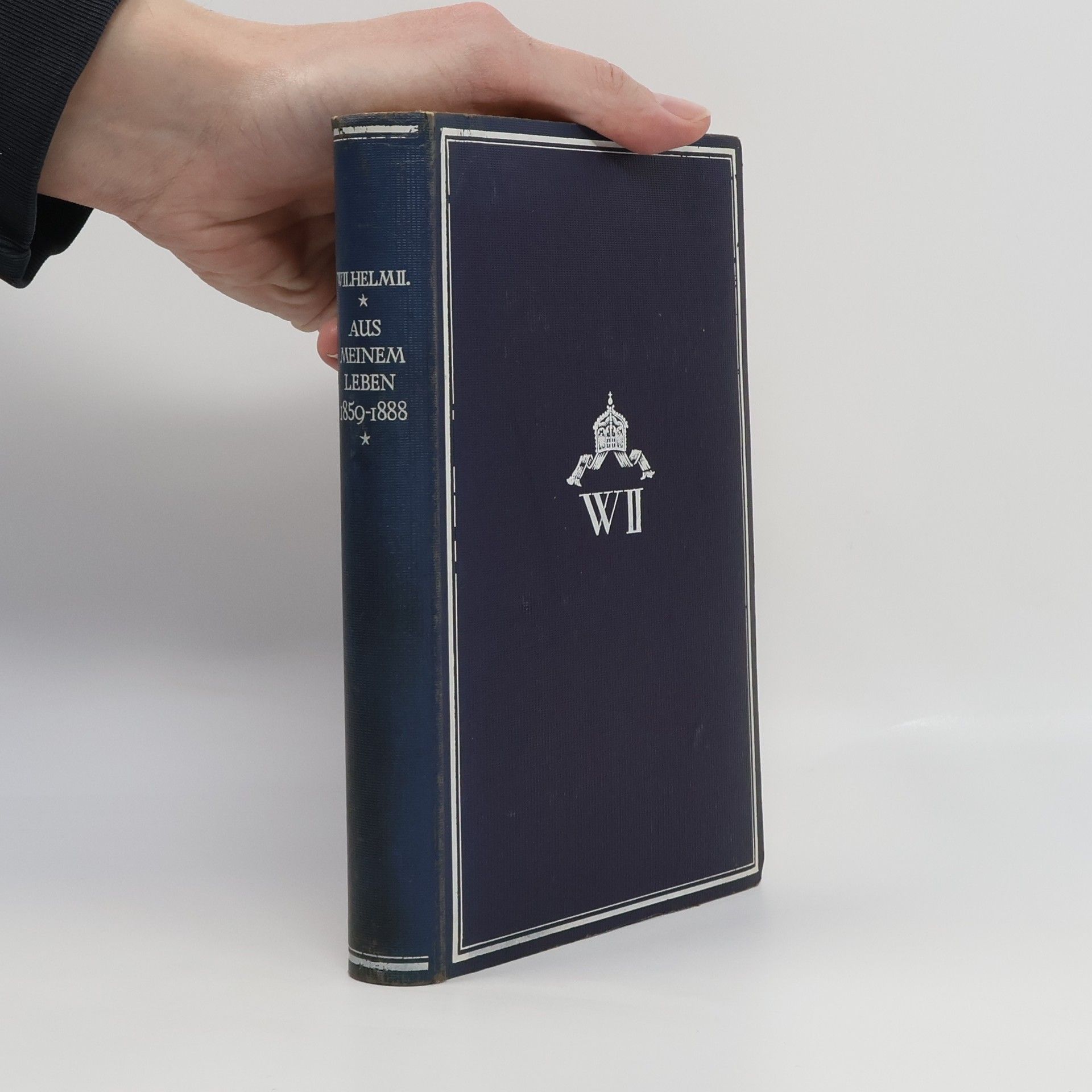 Kaiser Wilhelm II. Aus Meinem Leben 1859-1888