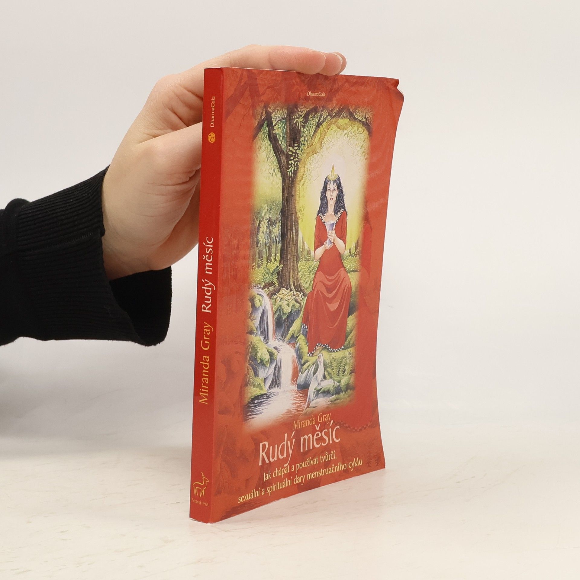 Mirinda Gray Rudý měsíc. Jak chápat a používat tvůrčí, sexuální a spirituální dary menstruačního cyklu