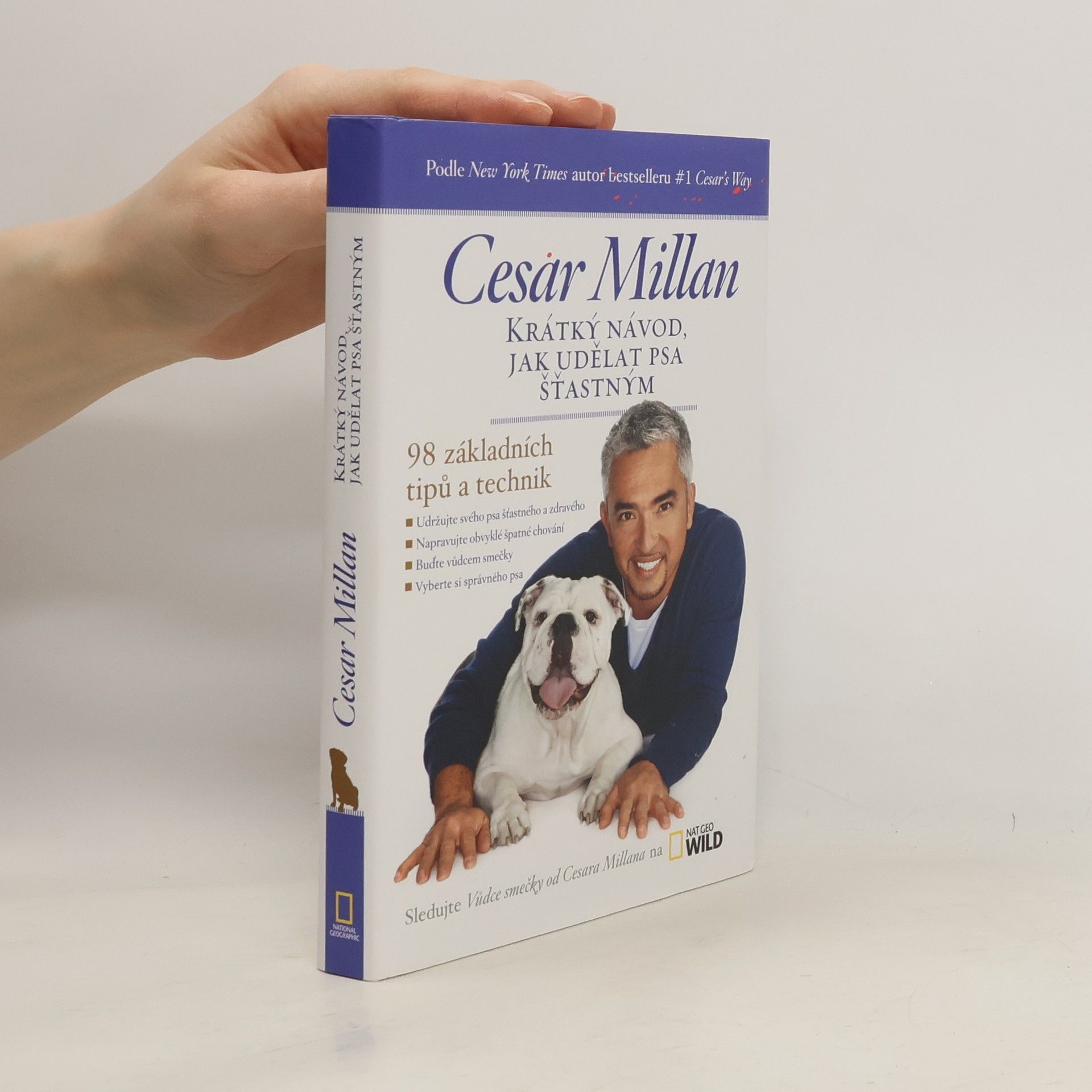 Cesar Millan Krátký návod, jak udělat psa šťastným : 98 základních tipů a technik