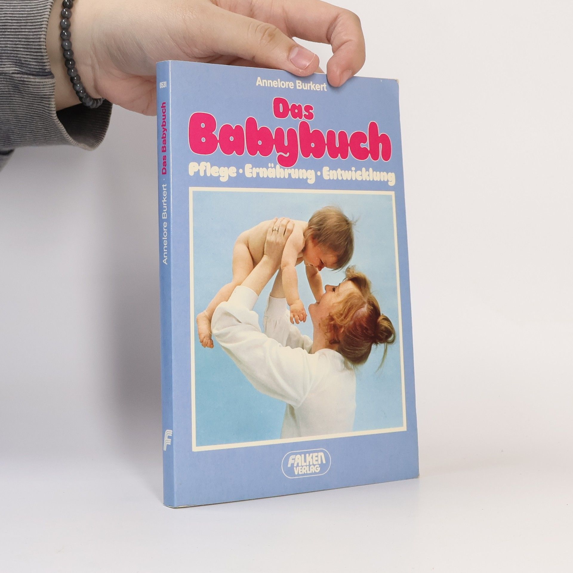 Annelore Burkert Das Babybuch. Pflege, Ernährung, Entwicklung.
