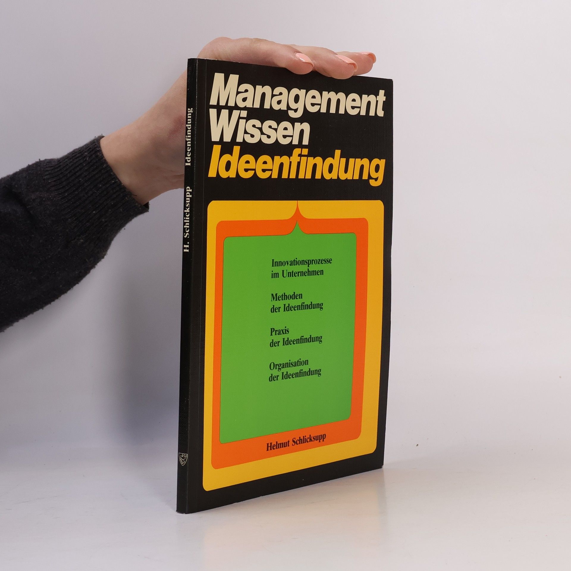 Helmut Schlicksupp Innovation, Kreativität & [und] Ideenfindung