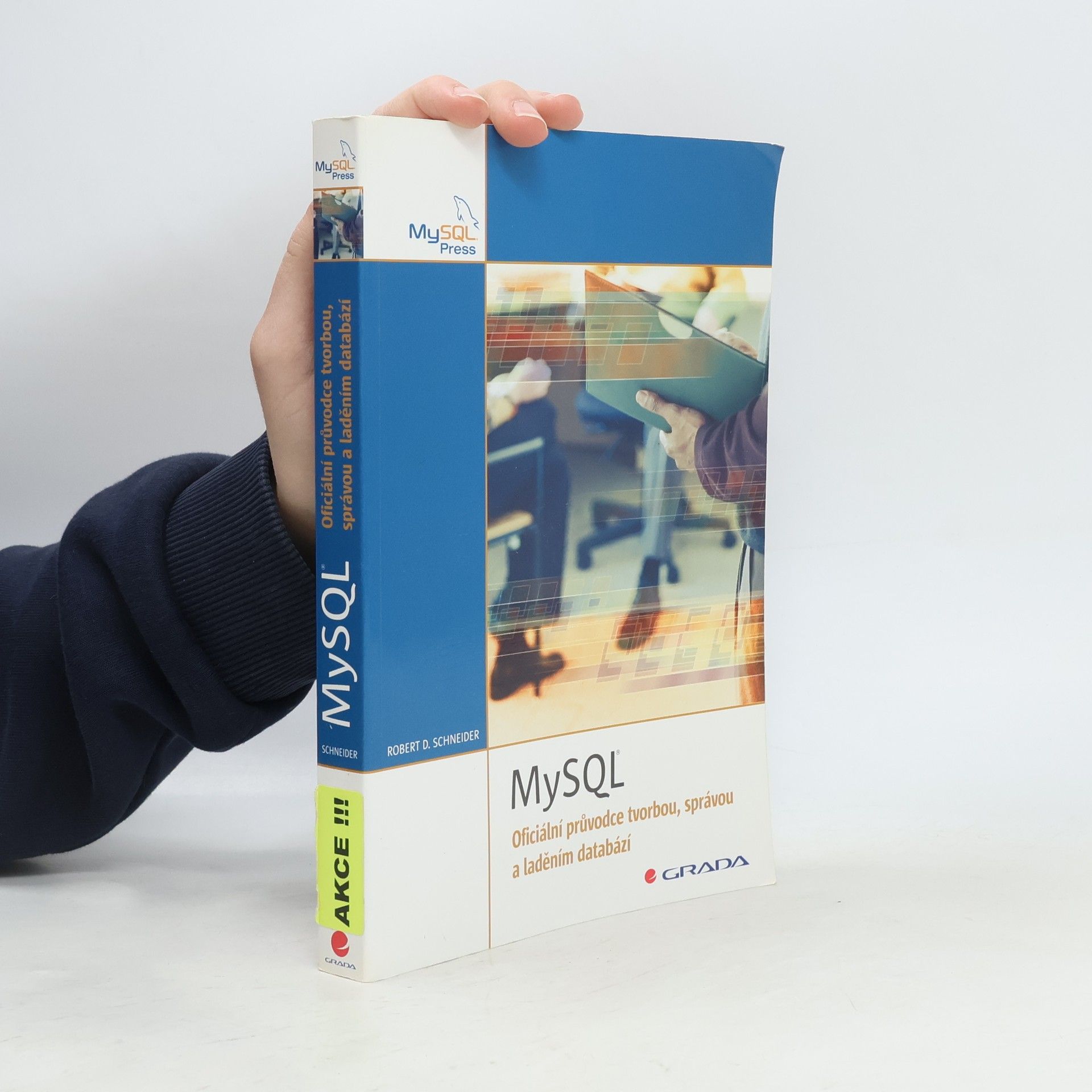 Robert D. Schneider MySQL: Oficiální průvodce tvorbou, správou a laděním databází