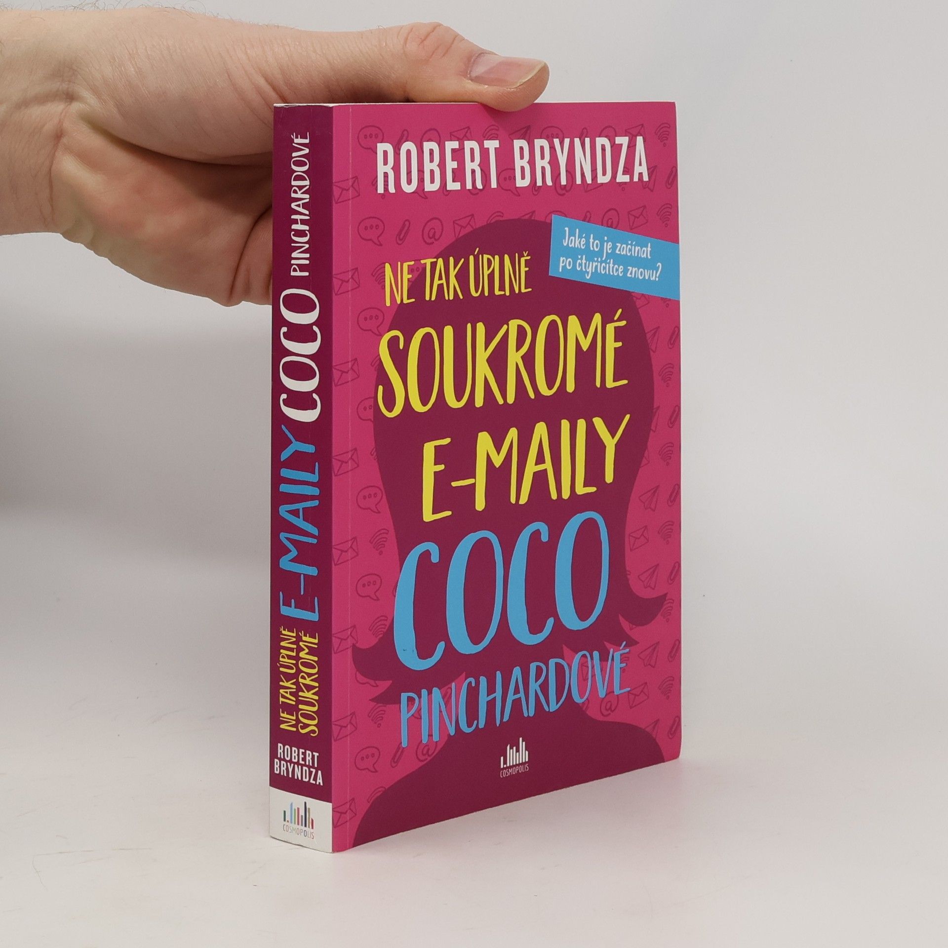 Robert Bryndza Ne tak úplně soukromé e-maily Coco Pinchardové. Jaké to je začínat po čtyřicítce znovu?