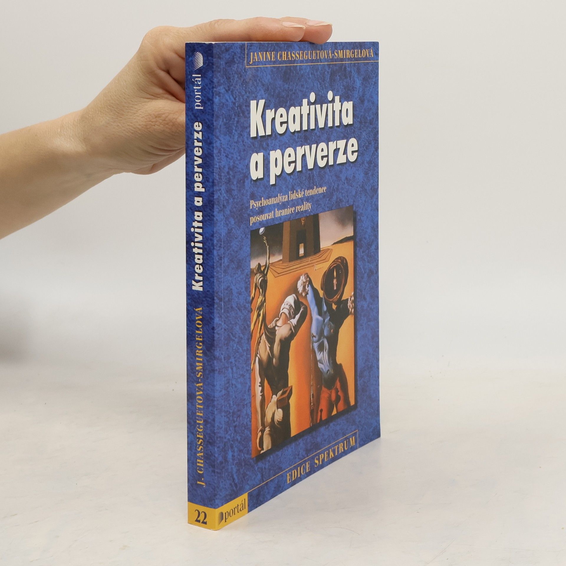 Janine Chasseguet-Smirgel Kreativita a perverze. Psychoanalýza lidské tendence posouvat hranice reality