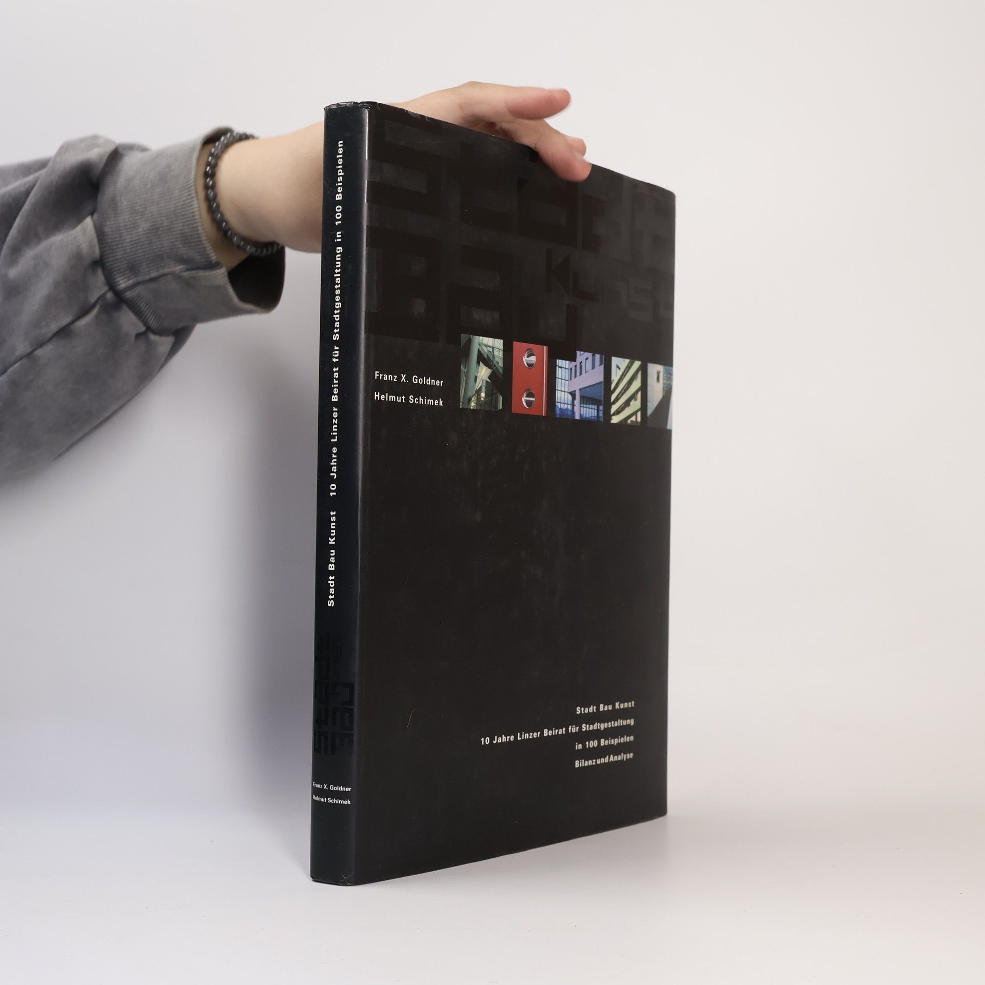 Franz X. Goldner Stadt Bau Kunst 10 Jahre Linzer Beirat für Stadtgestaltung in 100 Beispielen