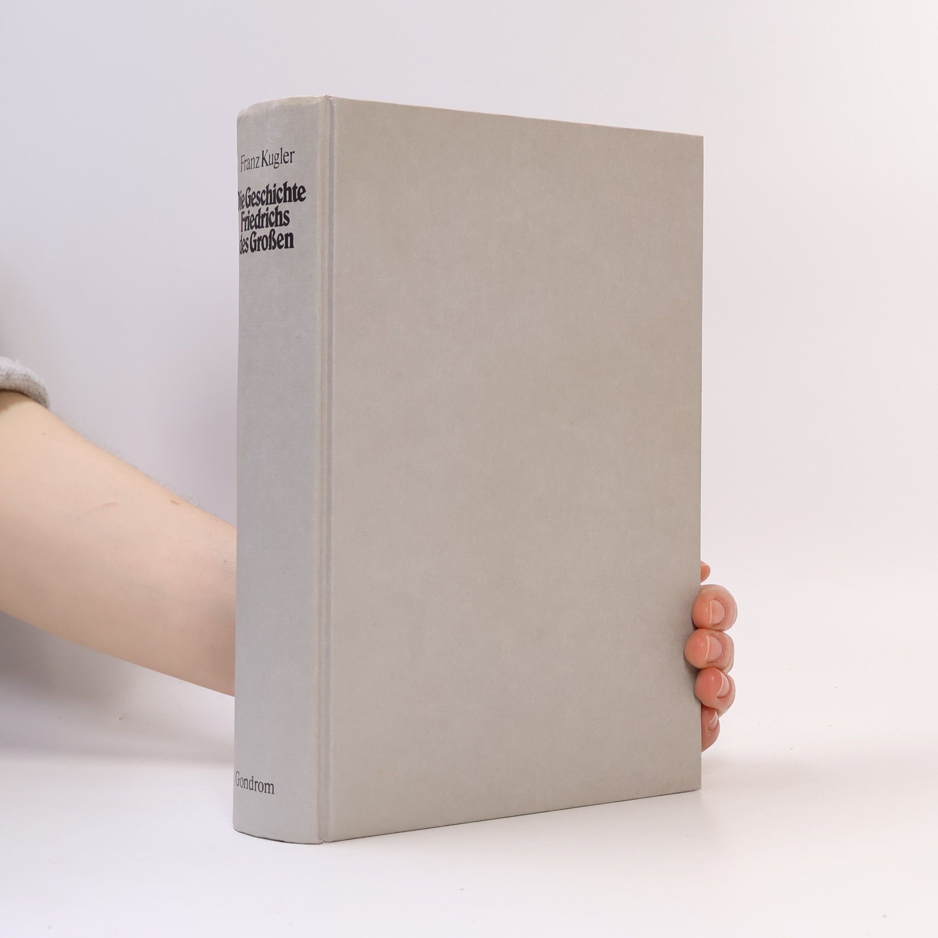 Franz Kugler Die Geschichte Friedrichs des Grossen