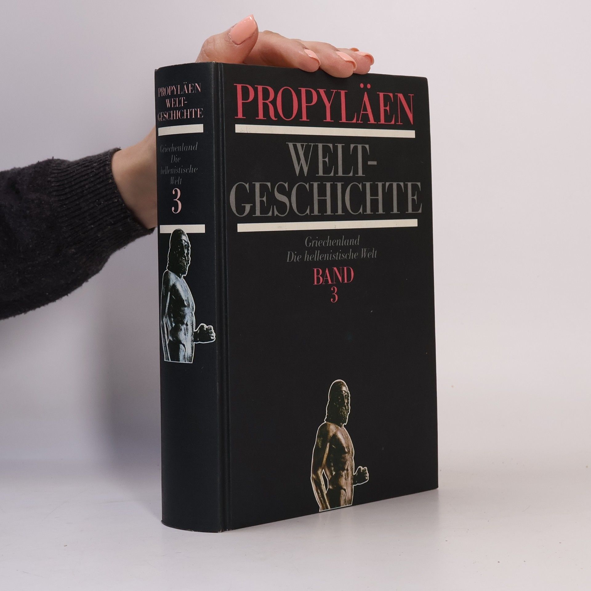 Alfred Heuß Propyläen Weltgeschichte 3. Griechenland. Die hellenistische Welt