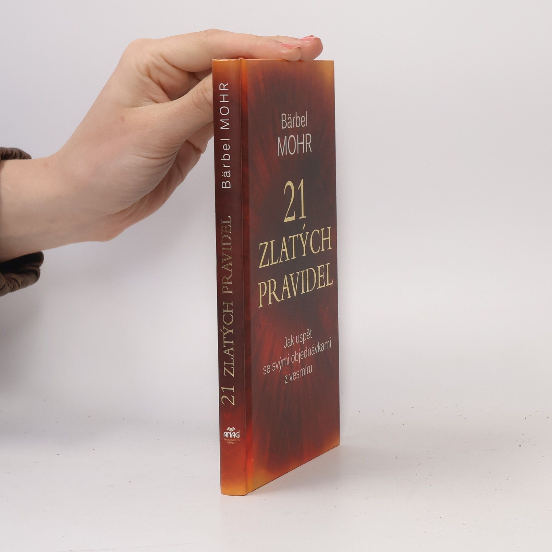 Bärbel Mohr 21 zlatých pravidel : jak uspět se svými objednávkami z vesmíru