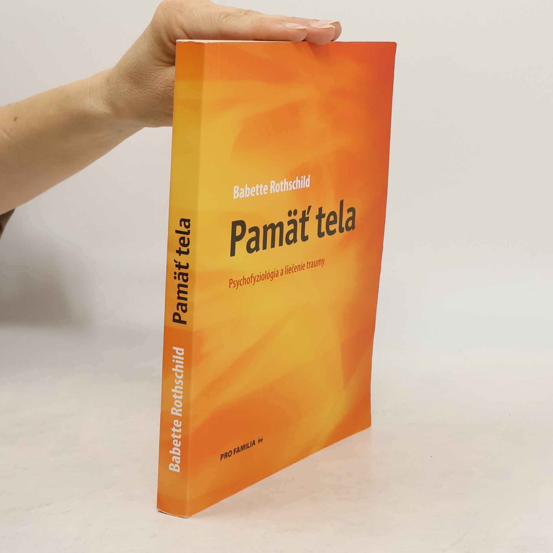 Babette Rothschild Pamäť tela: Psychofyziológia a liečenie traumy