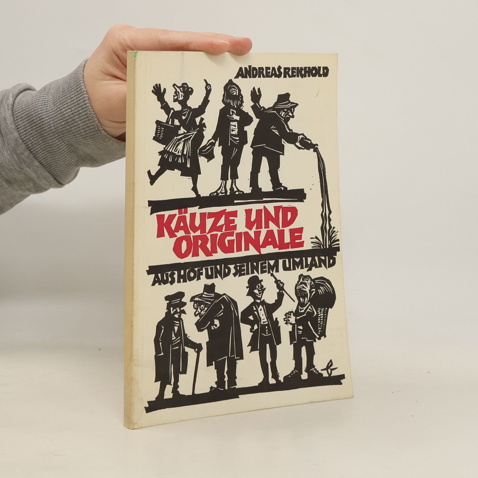 Andreas Reichold Käuze und Originale aus Hof und seinem Umland
