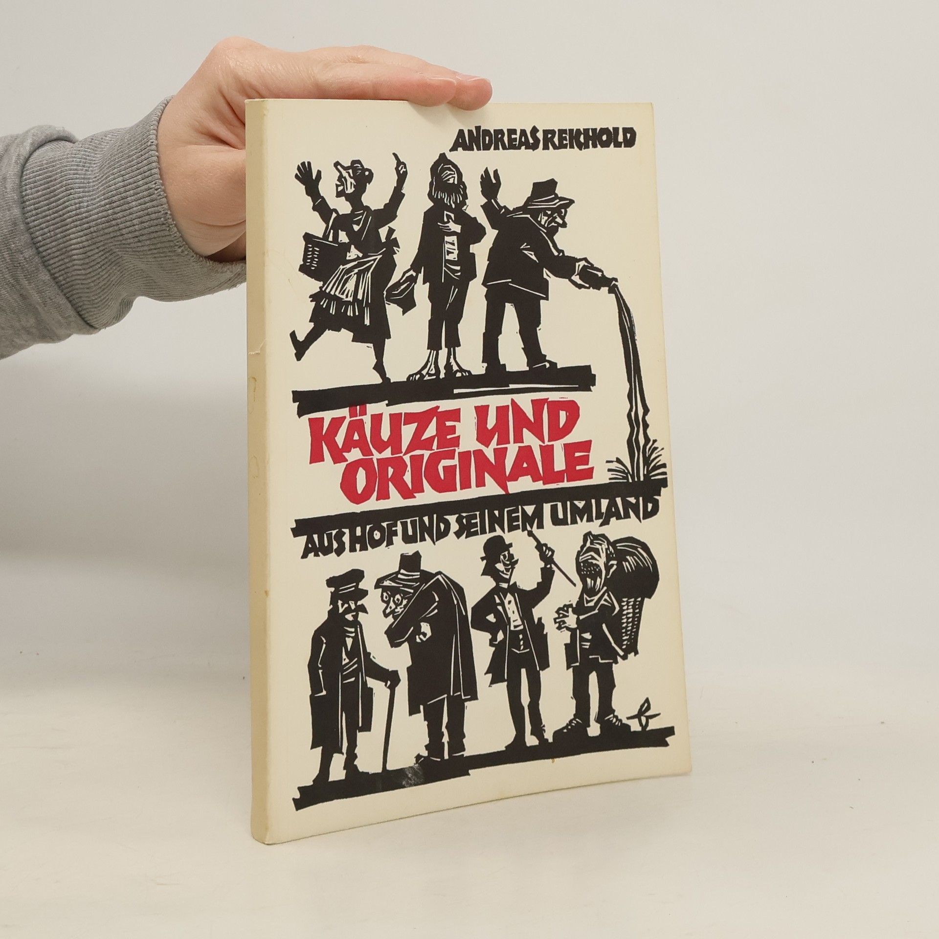 Andreas Reichold Käuze und Originale aus Hof und seinem Umland