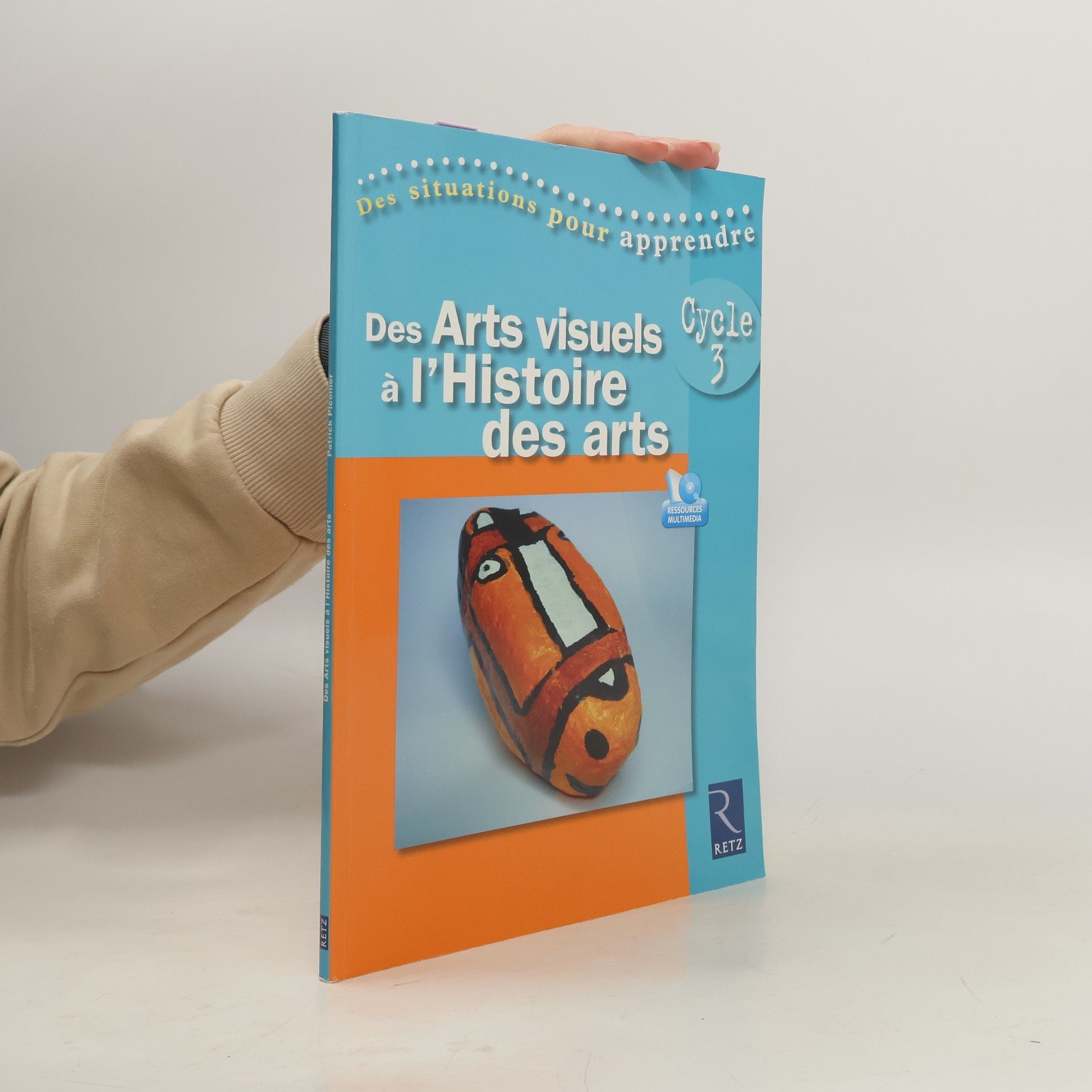 Patrick Piconnier Des Arts visuels à l'Histoire des arts Cycle 3