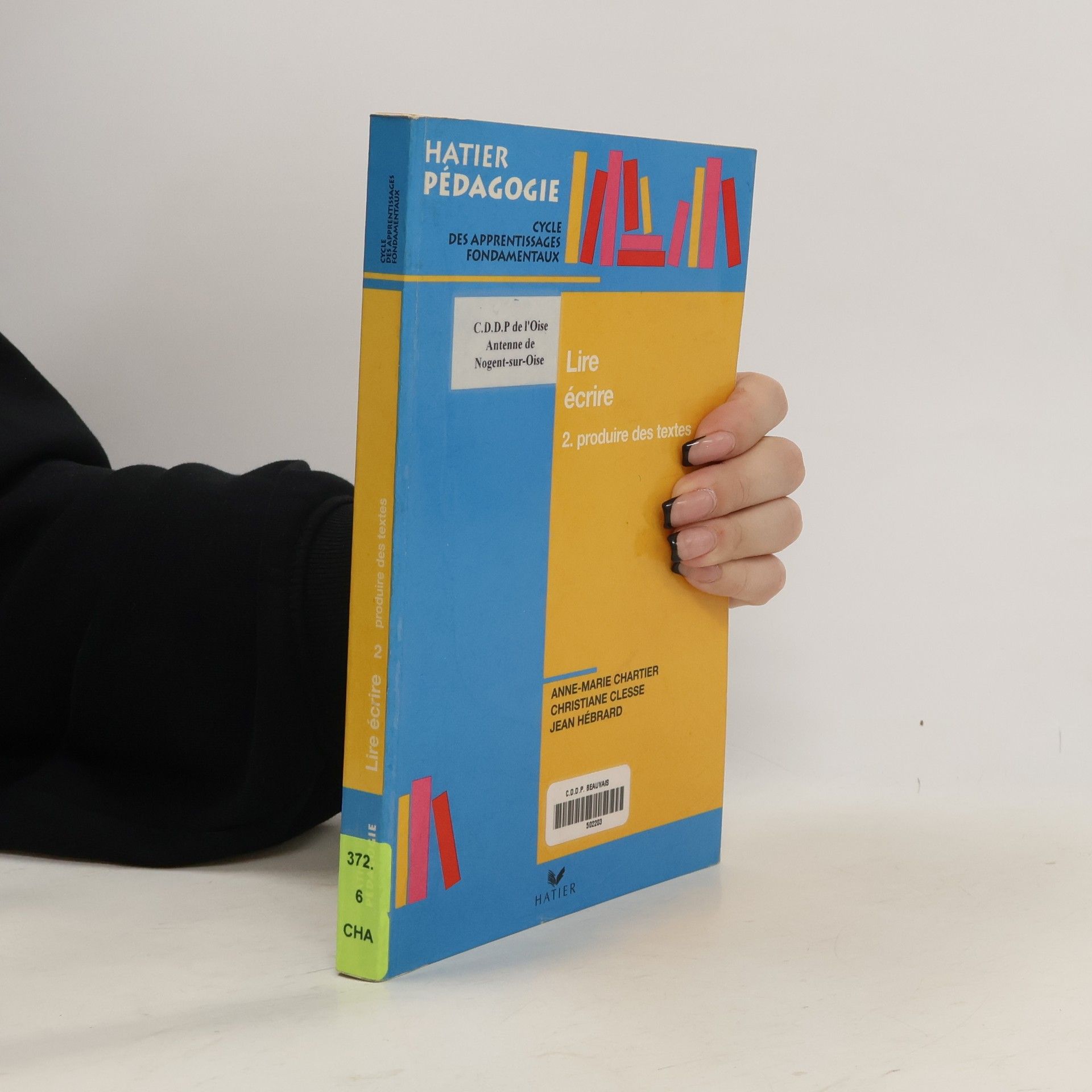 Anne-Marie Chartier Hatier Pédagogie. Lire, écrire. Tome 2. Produire des textes