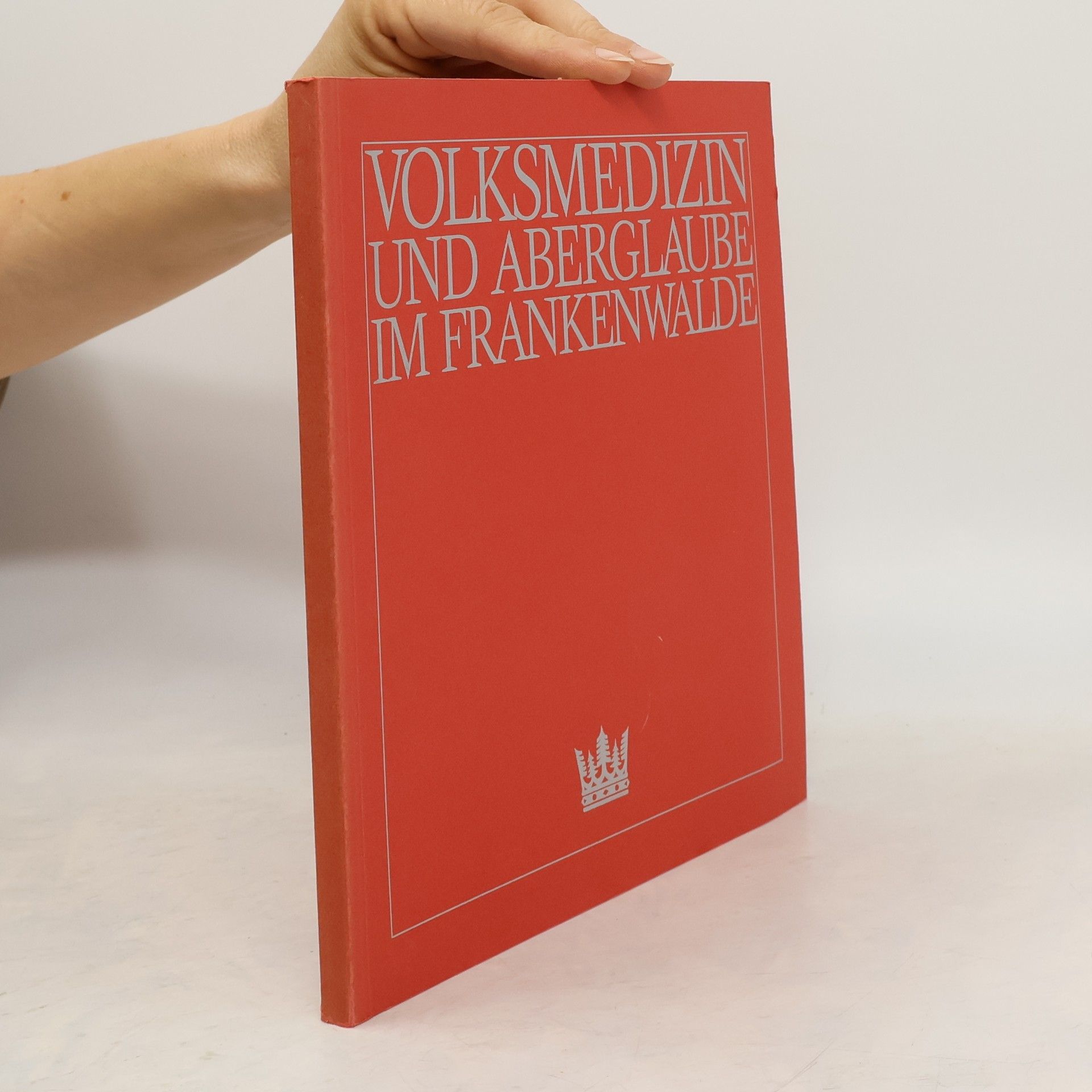 Volksmedizin und Aberglaube im Frankenwalde
