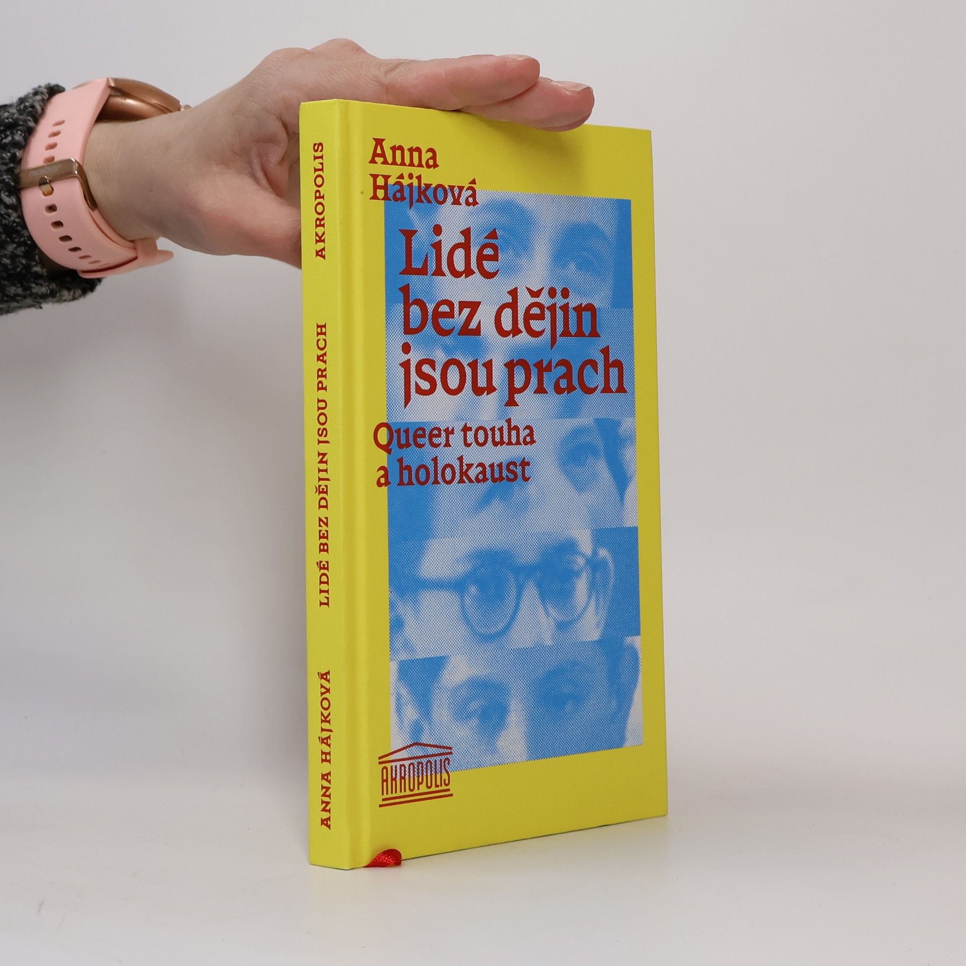 Anna Hájková Lidé bez dějin jsou prach: Queer touha a holocaust