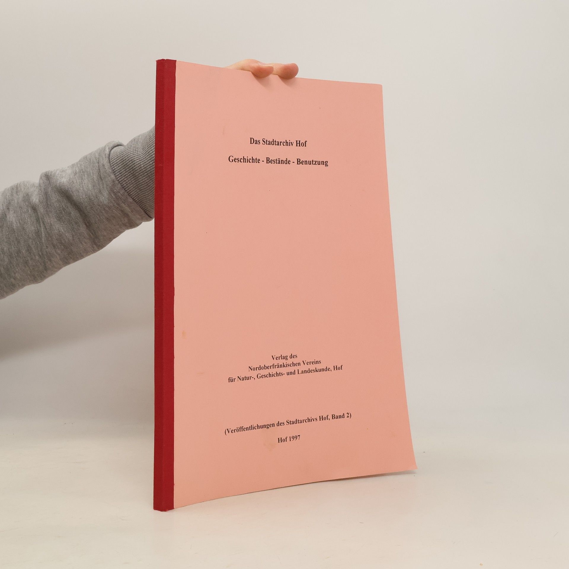 Veröffentlichungen des Stadtarchivs Hof - 2: Das Stadtarchiv Hof