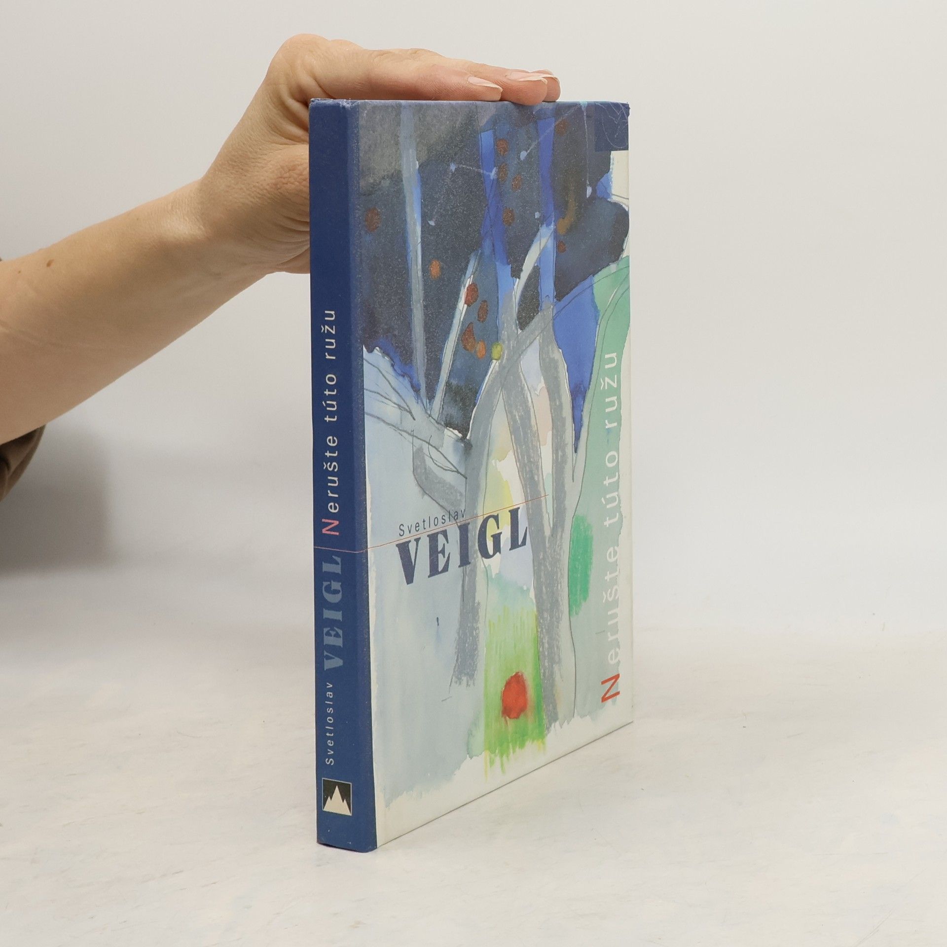 Svetloslav Veigl Nerušte túto ružu