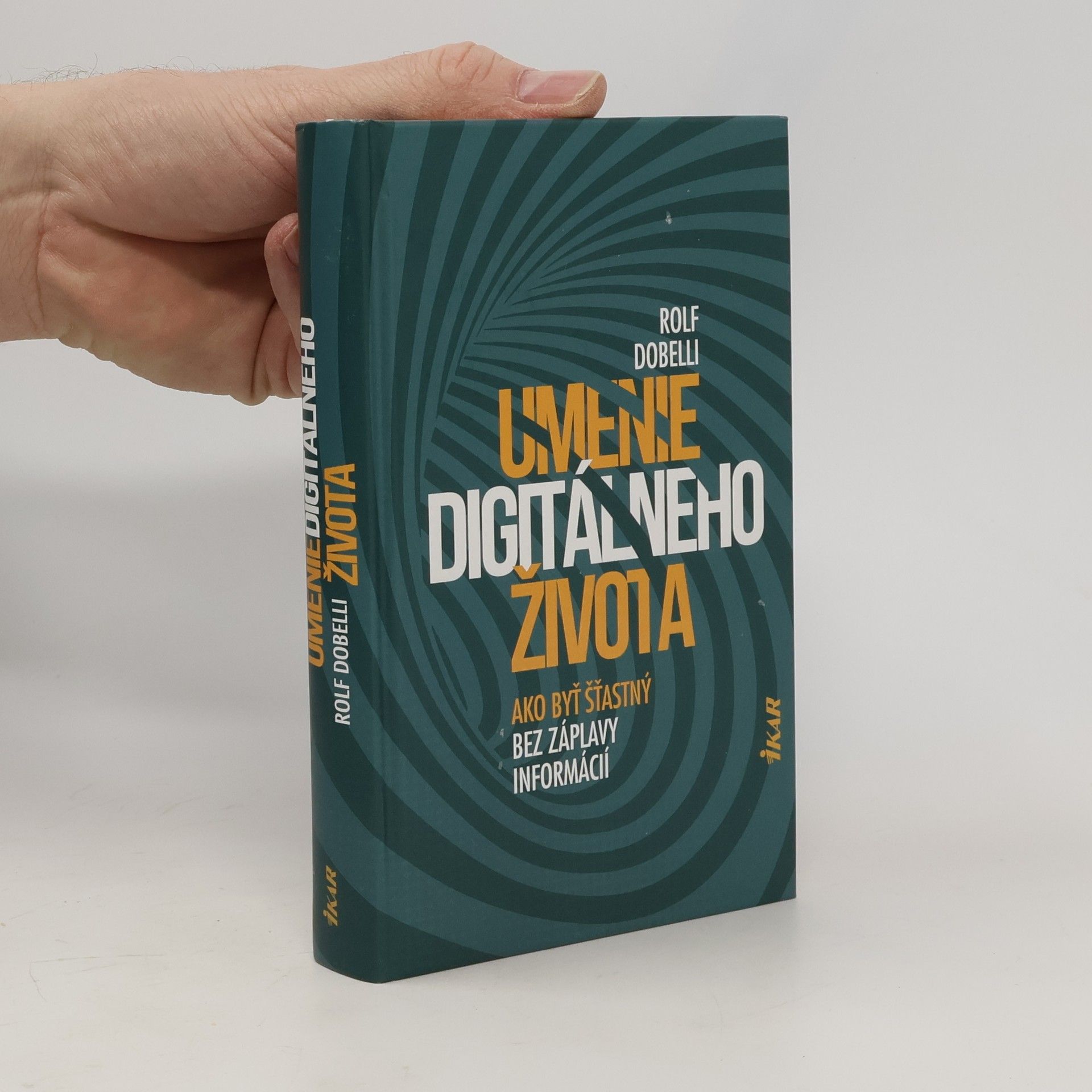 Rolf Dobelli Umenie digitálneho života. Ako byť šťastný bez zápavy informácií